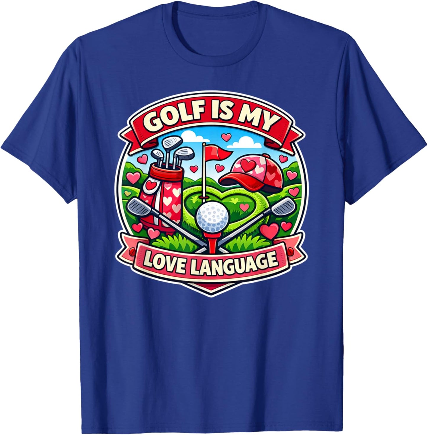 Golf is My Love Language Valentine T-Shirt - T-Shirt | Royal