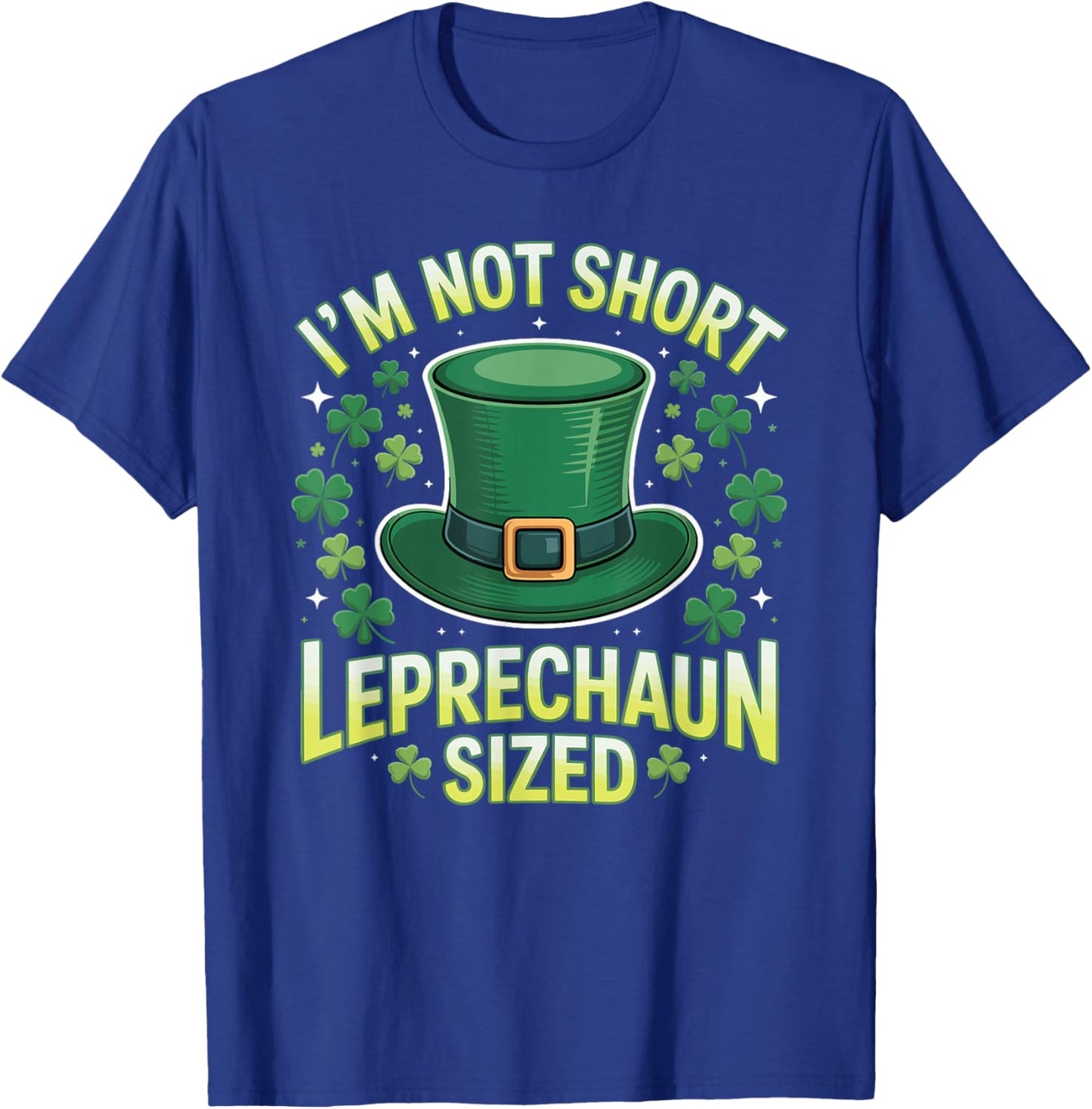 Im Not Short Im Leprechaun Sized Funny St Patricks Day Joke T-Shirt - T-Shirt | Royal