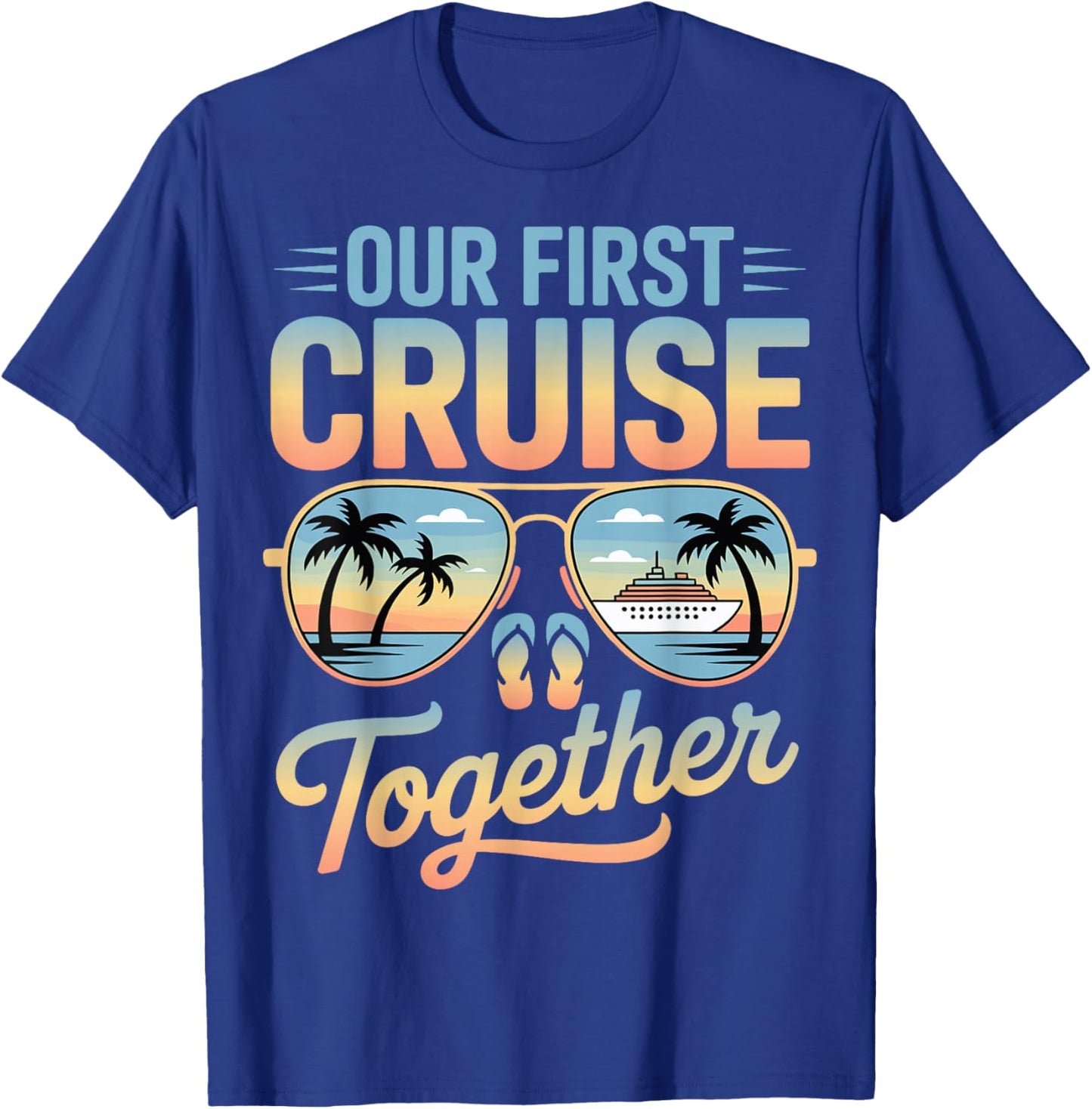 Our First Cruise Together Matching Couple Travel Beach Trip T-Shirt - T-Shirt | Royal