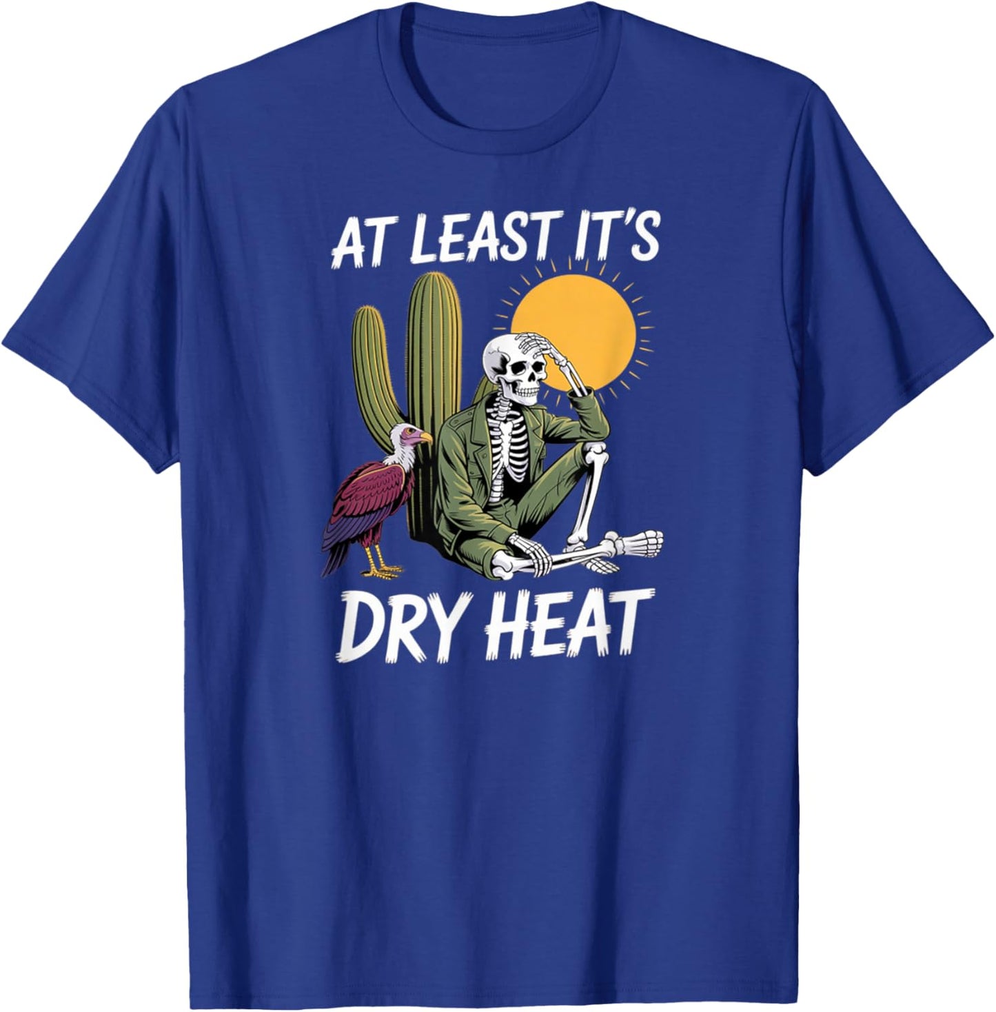 Funny Quotes at Least It's Dry Heat Cute Vulture & Skeleton T-Shirt - T-Shirt | Royal