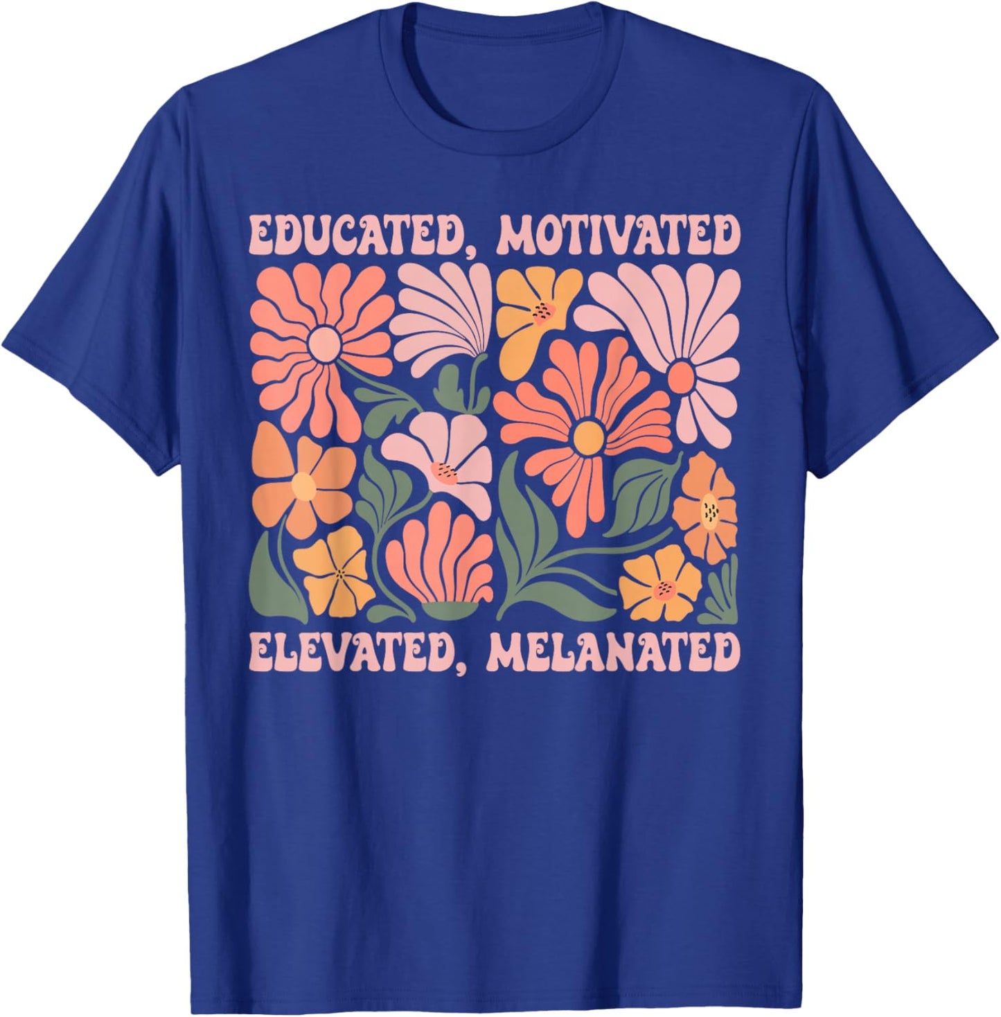 Educated Motivated Elevated Melanated Black History Month T-Shirt - T-Shirt | Royal