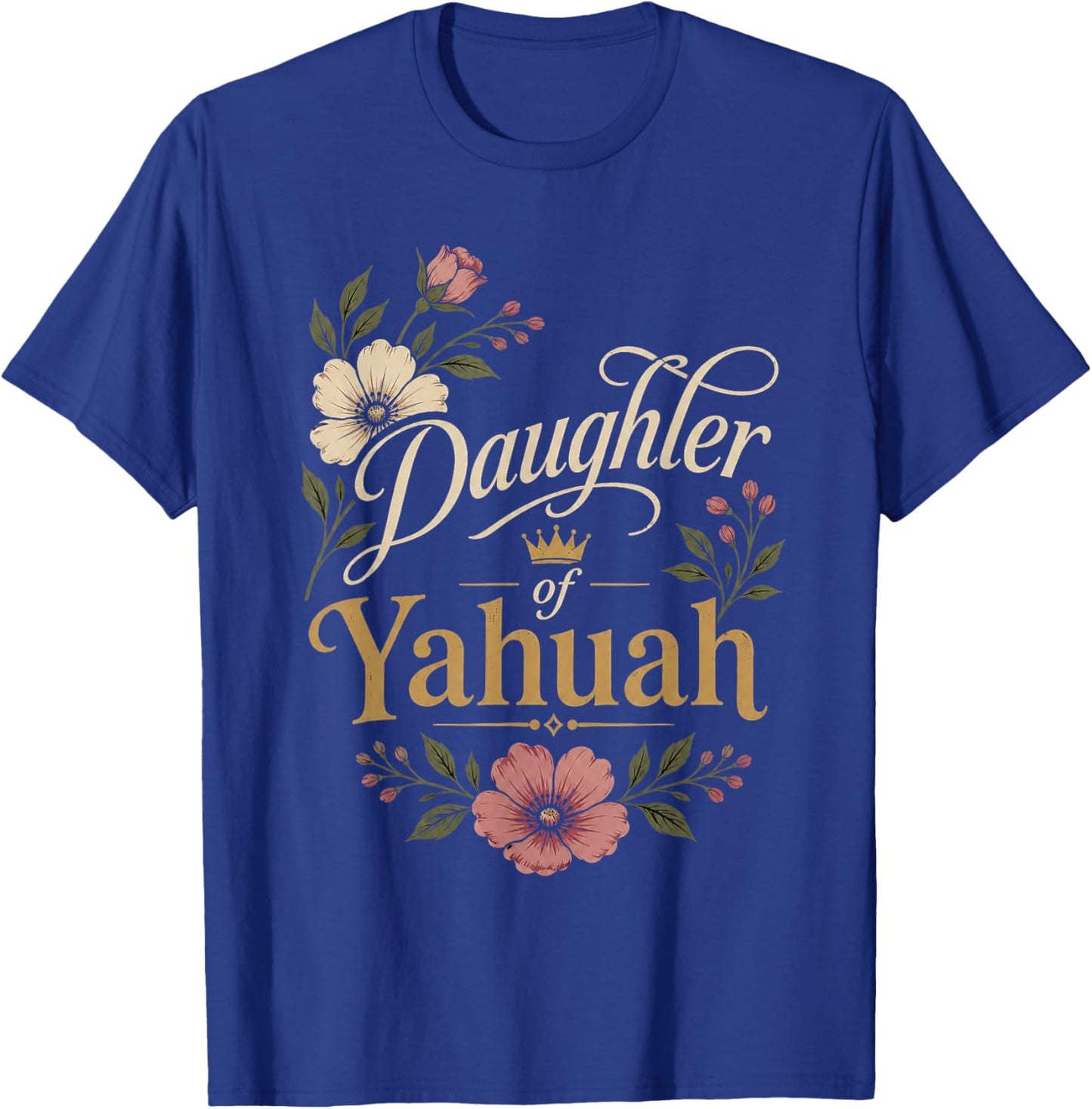 Daughter of YAHUAH Rose Set-Apart T-Shirt - T-Shirt | Royal