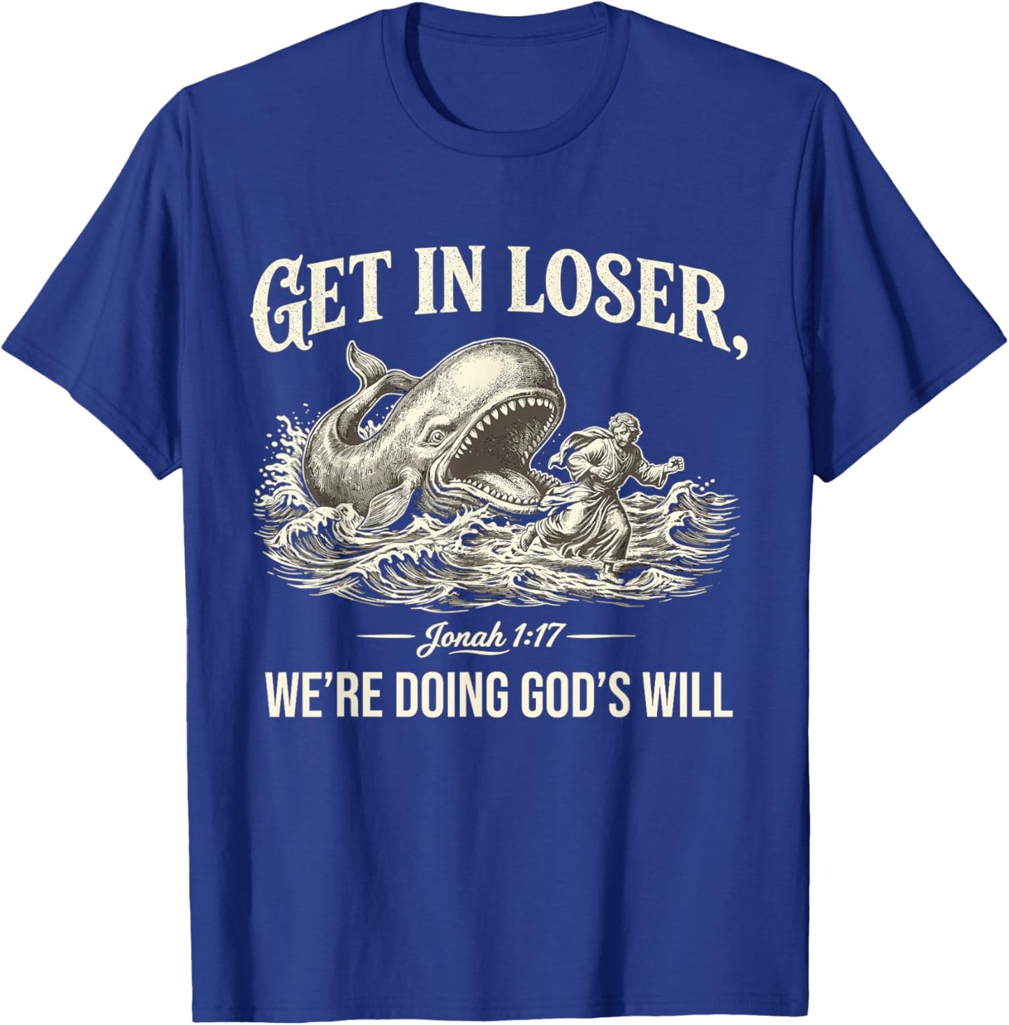 Get in Loser We're Doing God's Will Funny Christian Bible T-Shirt - T-Shirt | Royal