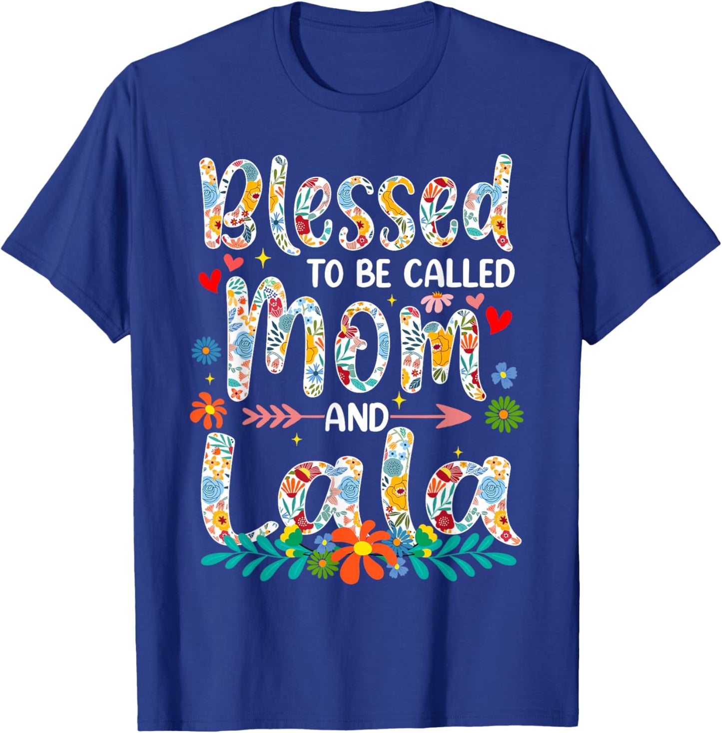 Mother's Day Blessed to Be Called Mom and Lala Flowers T-Shirt - T-Shirt | Royal