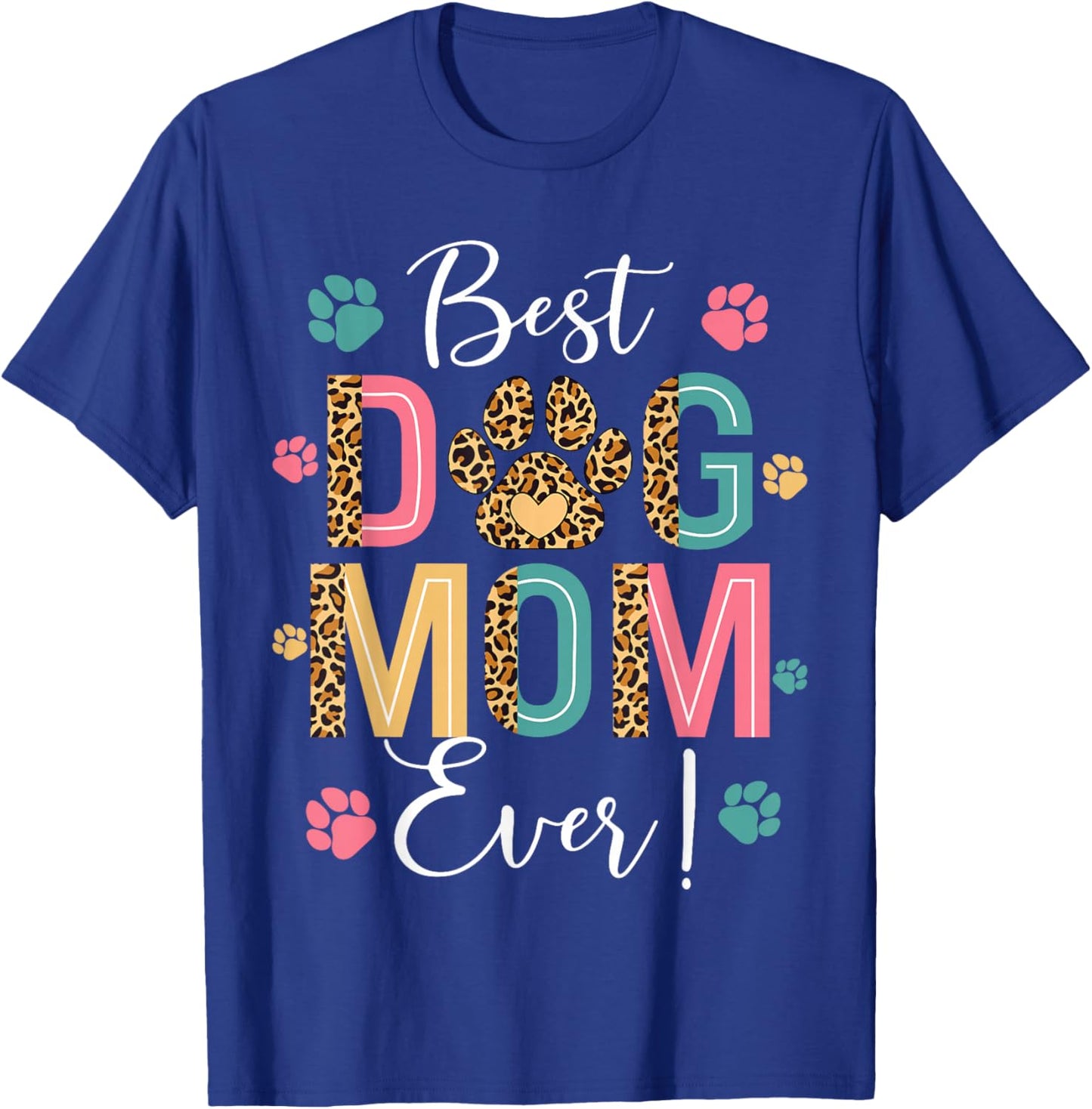 Best Dog Mama Ever Dog Lover Women Mom Mother's Day T-Shirt - T-Shirt | Royal
