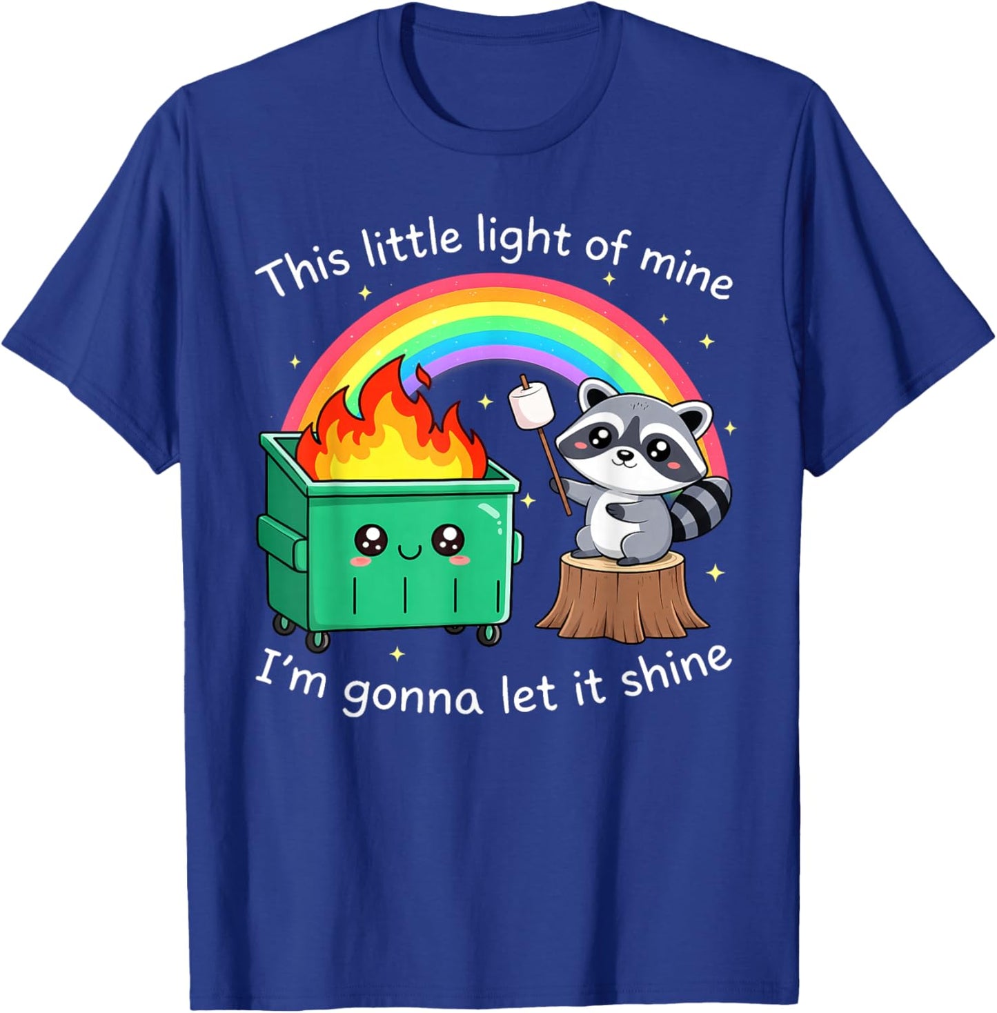 This Little Light of Mine Funny Raccoon Dumpster Fire Meme T-Shirt - T-Shirt | Royal