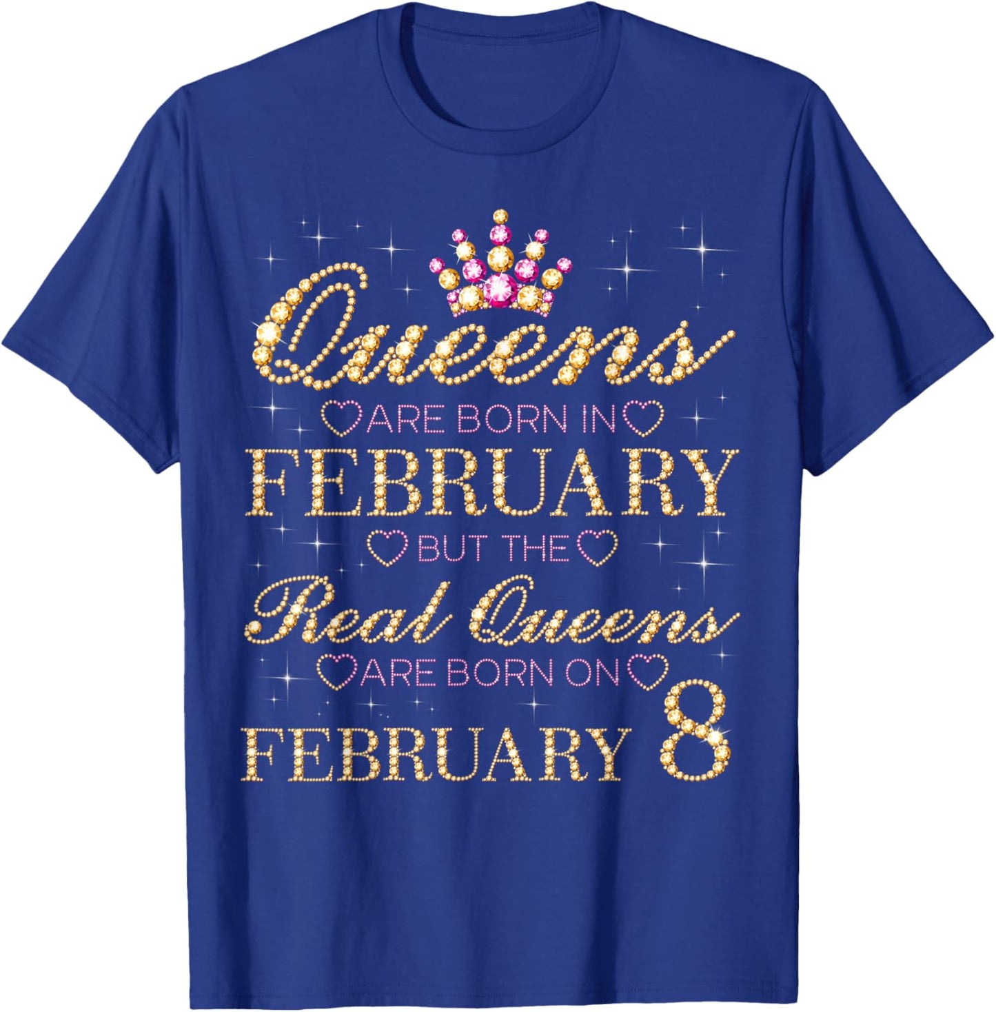 Real Queens are Born On February 8, 8th February Birthday T-Shirt - T-Shirt | Royal