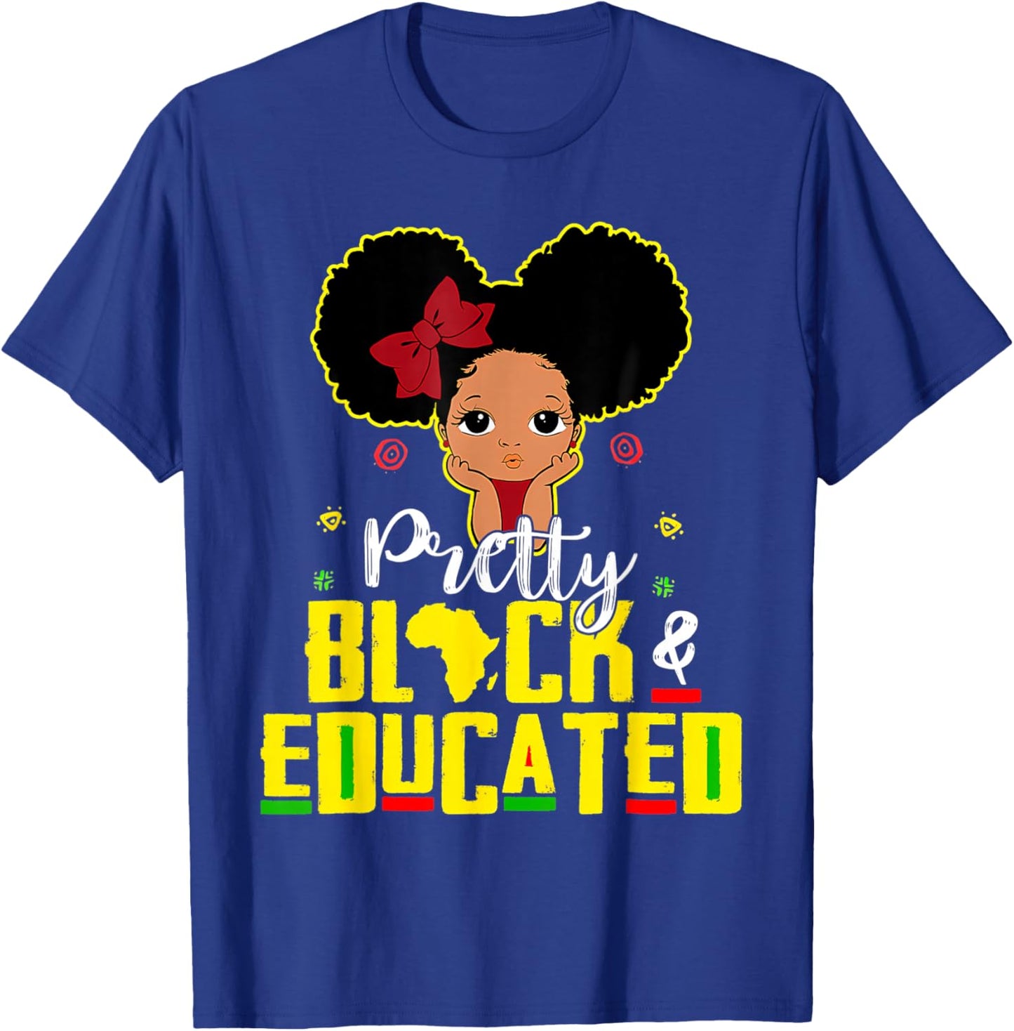 Pretty Black and Educated I Am The Strong African Queen Girl T-Shirt - T-Shirt | Royal