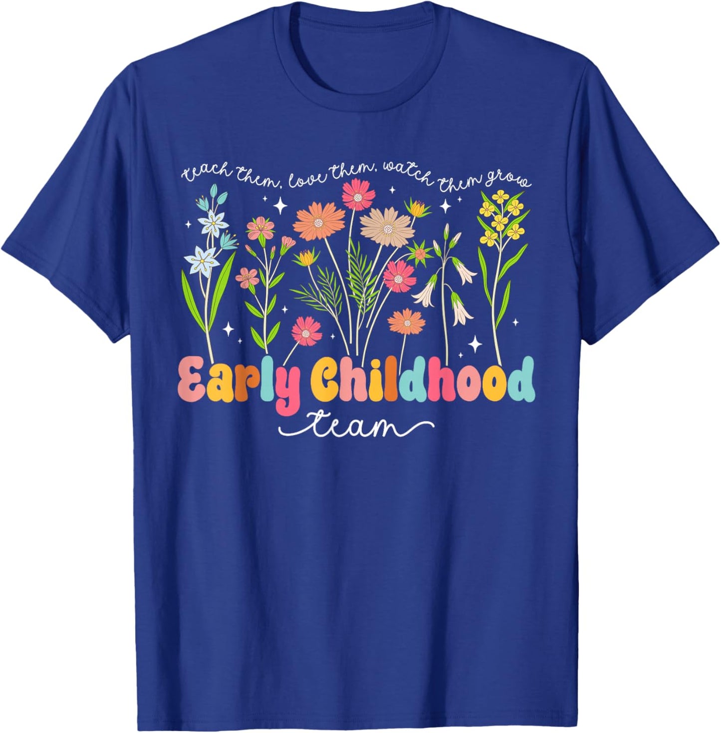 Early Childhood Team Early Childhood Teacher Appreciation T-Shirt - T-Shirt | Royal