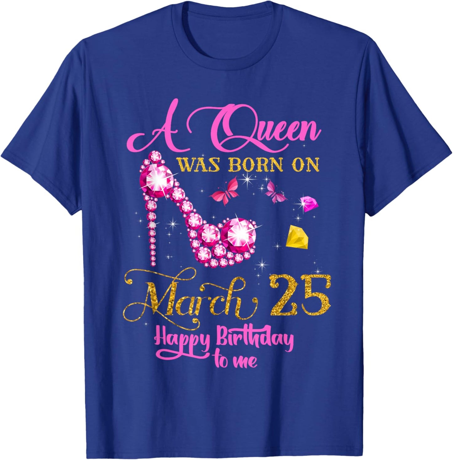 A Queen was Born on March 25, 25th March Birthday T-Shirt - T-Shirt | Royal