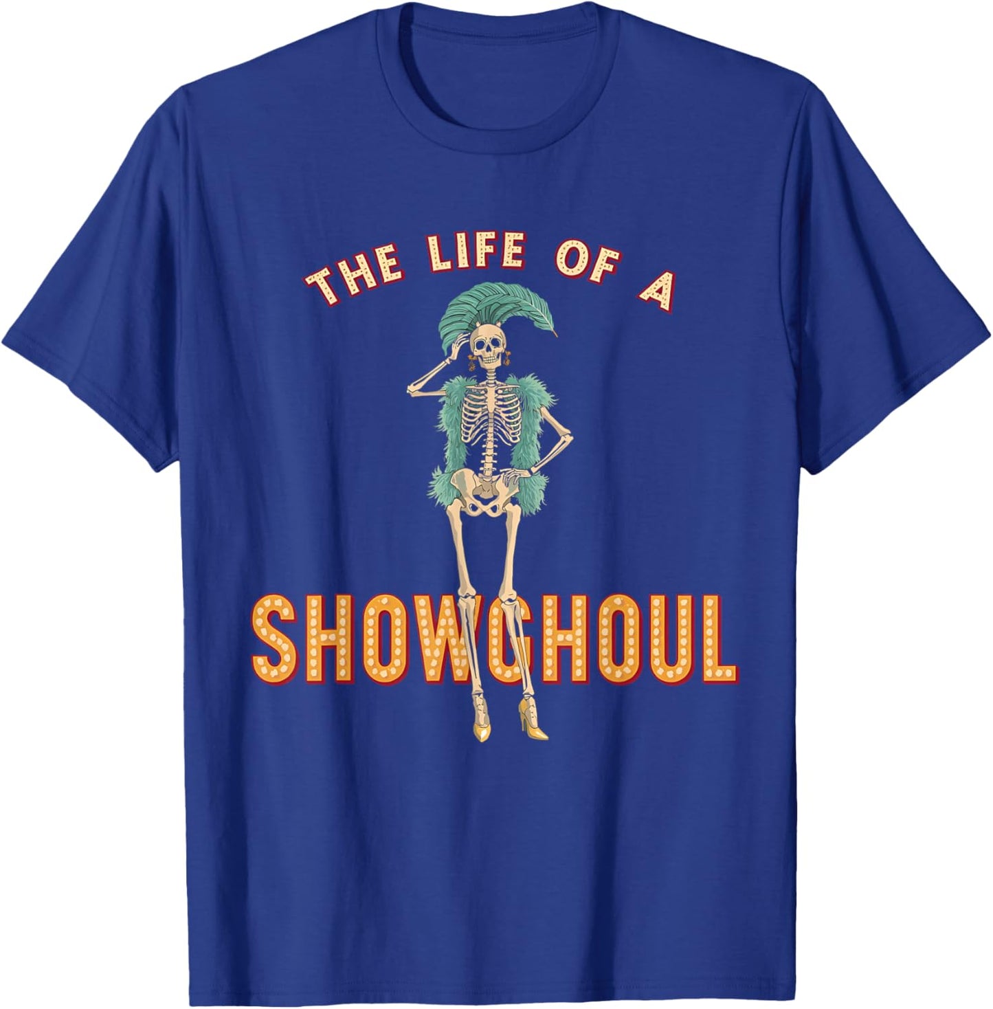 The Life of a Showghoul Funny Halloween T-Shirt - T-Shirt | Royal
