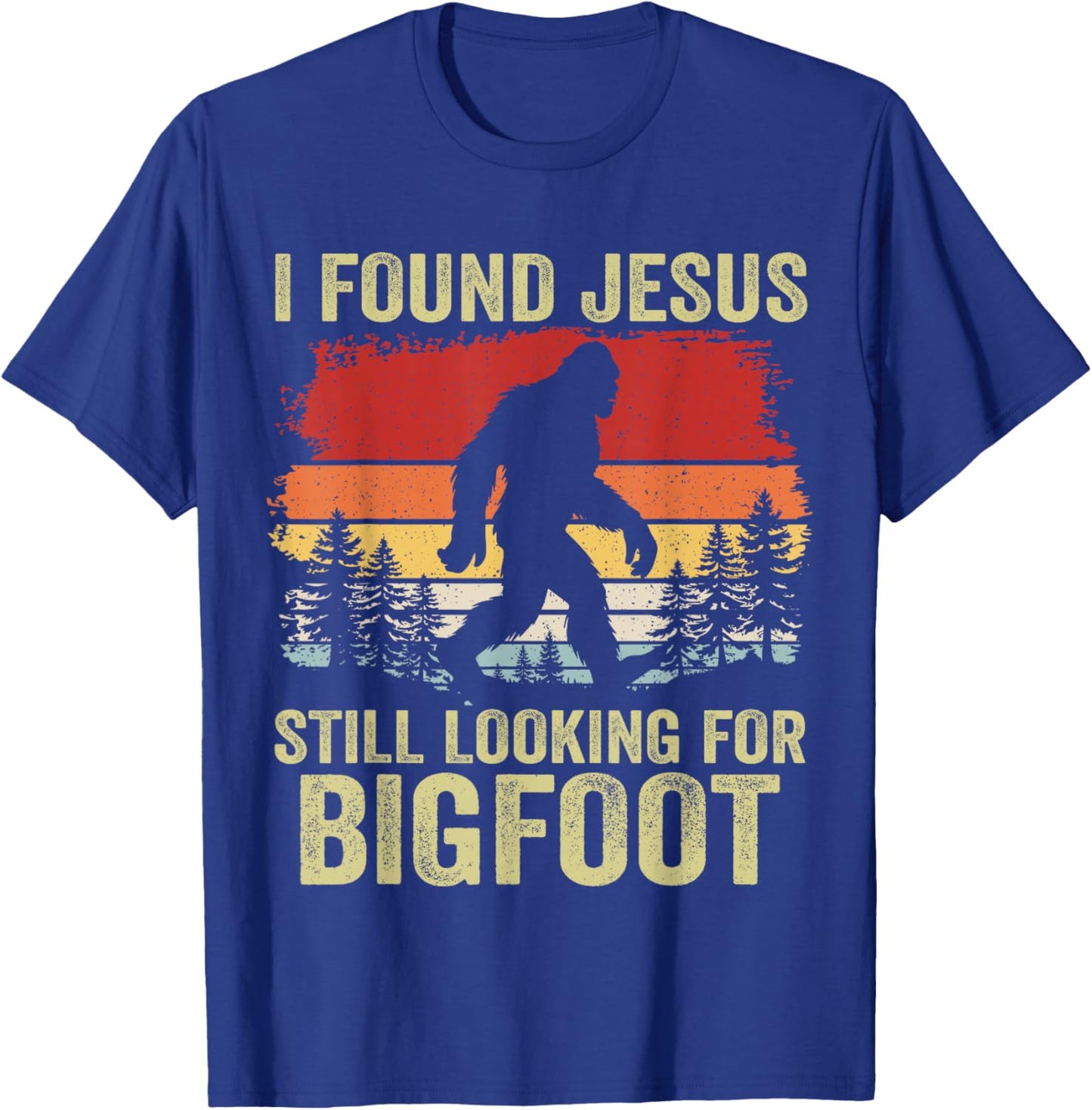 I Found Jesus Still Looking for Bigfoot Retro Vintage T-Shirt - T-Shirt | Royal