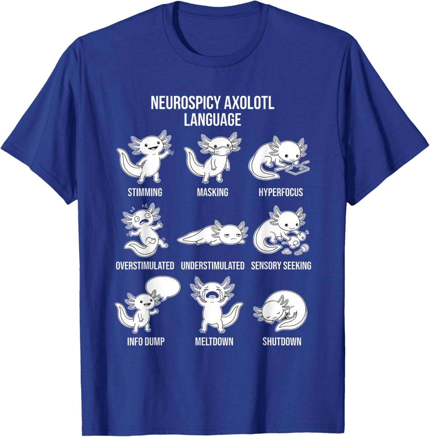Neurospicy Axolotl Autism ADHD Stimming Fun Kawaii Art T-Shirt - T-Shirt | Royal