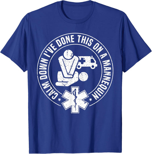 Calm Down I've Done This On A Mannequin Funny EMT Paramedic T-Shirt - T-Shirt | Royal