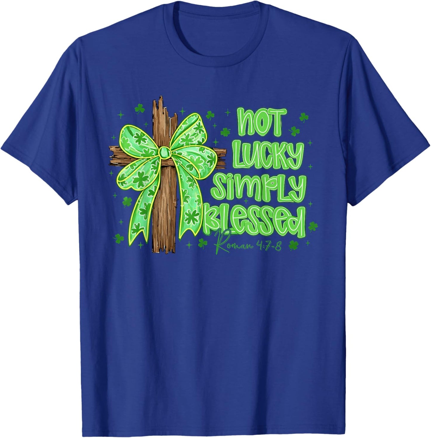 St Patricks Day Not Lucky Simply Blessed Cross Bow Christian T-Shirt - T-Shirt | Royal