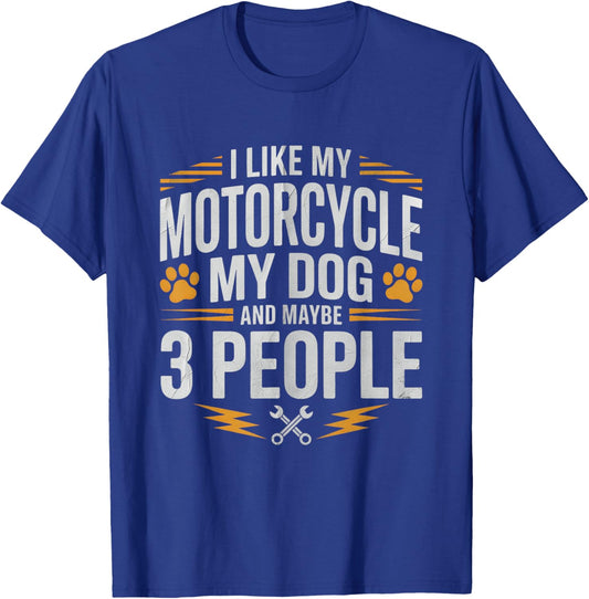 I Like My Motorcycle My Dog and Maybe 3People Funny Biker T-Shirt - T-Shirt | Royal