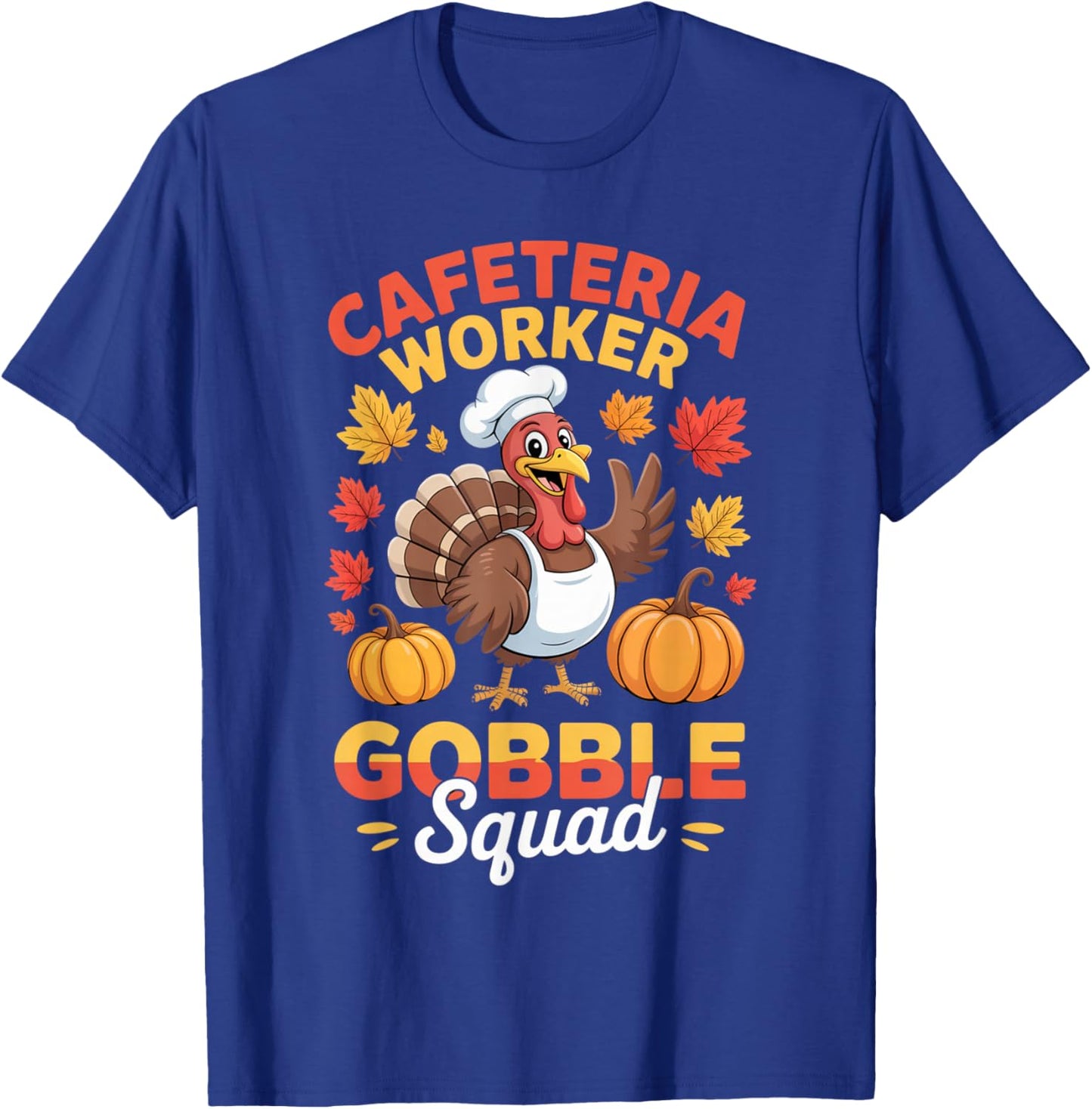 Thanksgiving Cafeteria Worker Gobble Squad Turkey Fun T-Shirt - T-Shirt | Royal