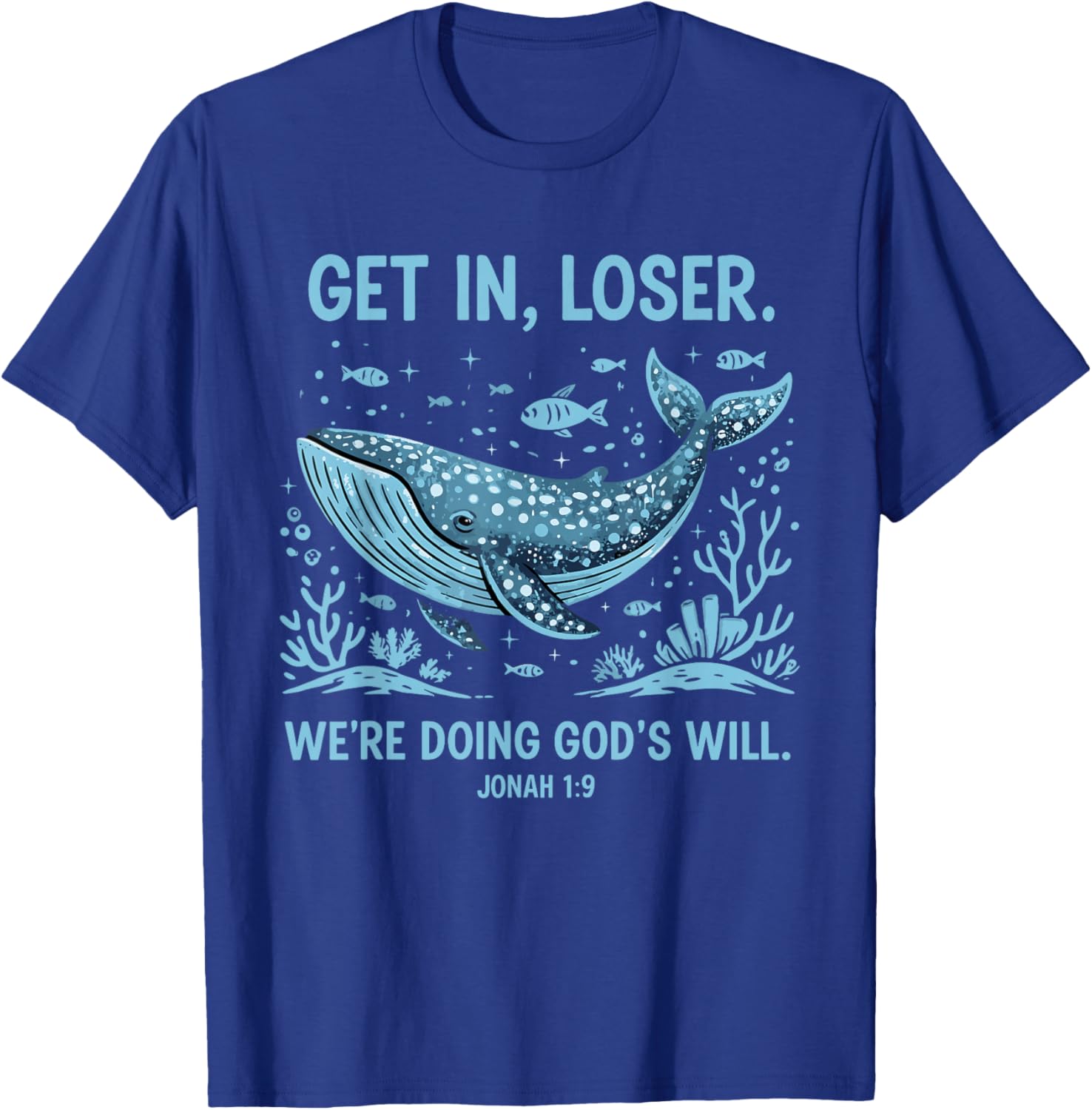 Funny Christian Bible Get in Loser We're Doing God's Will T-Shirt - T-Shirt | Royal