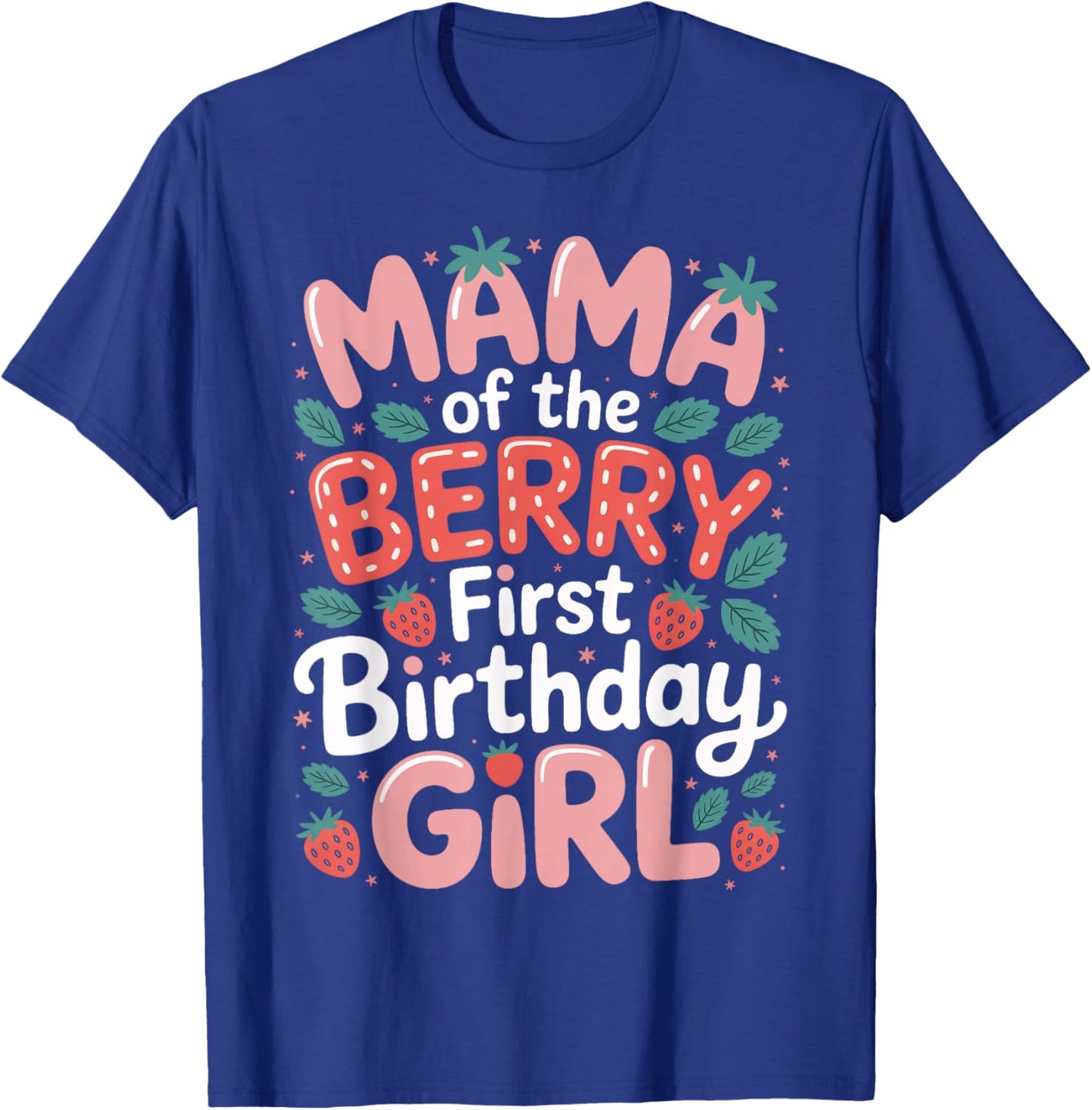 Mama of The Berry First Birthday Girl for Mom Look T-Shirt - T-Shirt | Royal
