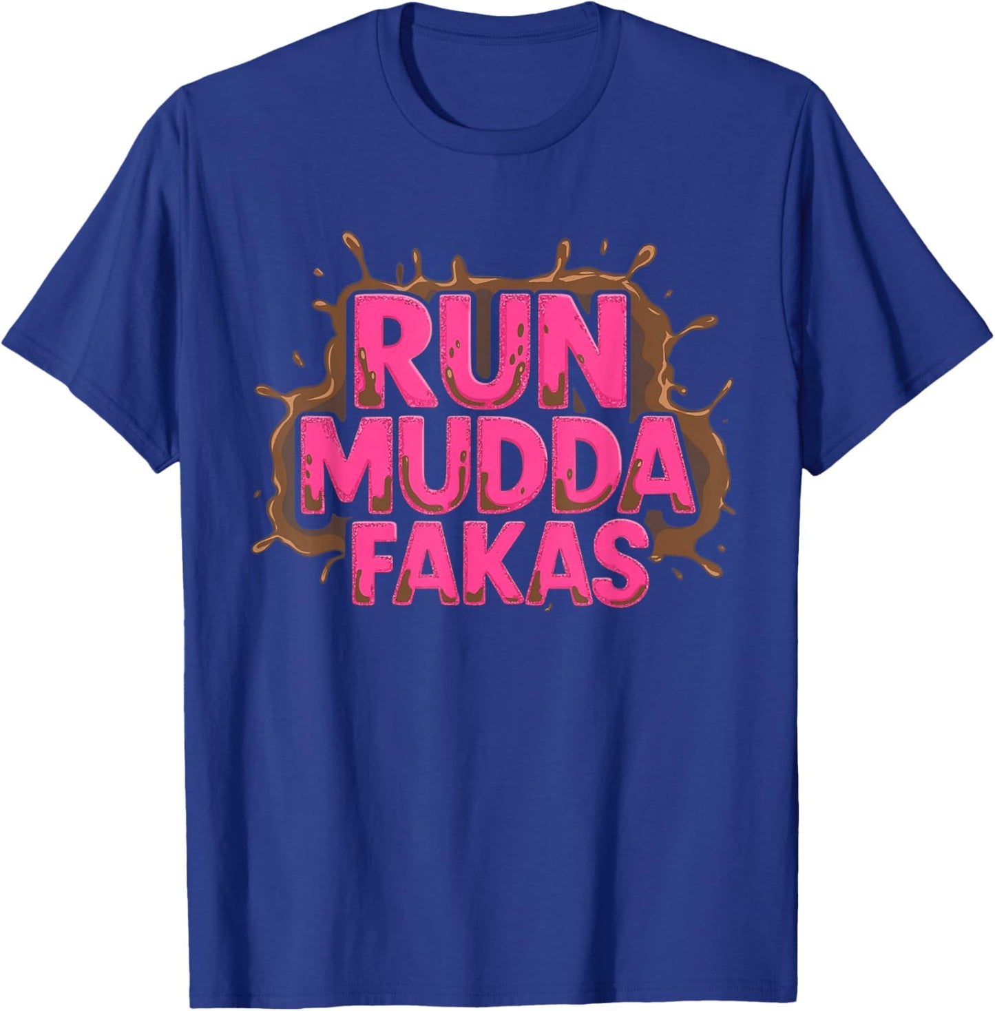 Run Mudda Faka Funny Mud Girl Running Team T-Shirt - T-Shirt | Royal