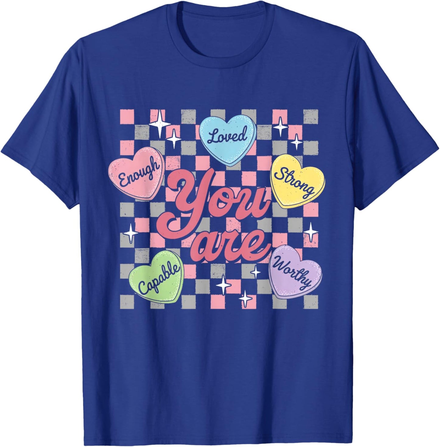 You are Valentines Teacher Candy Heart Positive Affirmation T-Shirt - T-Shirt | Royal