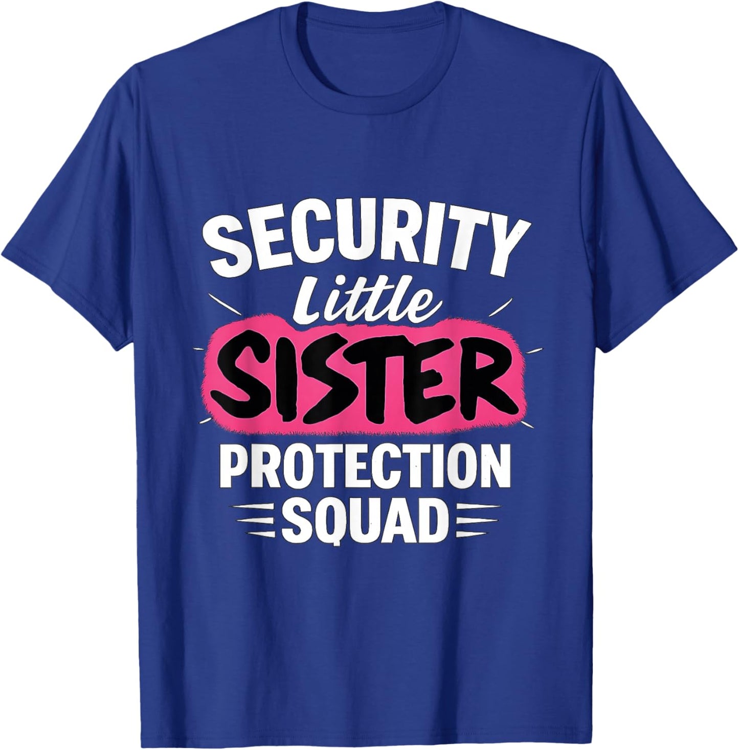 Security Little Sister Protection Squad Big Sister Security T-Shirt - T-Shirt | Royal