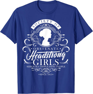 Society Obstinate Headstrong Girls Bookworm Novelist T-Shirt - T-Shirt | Royal