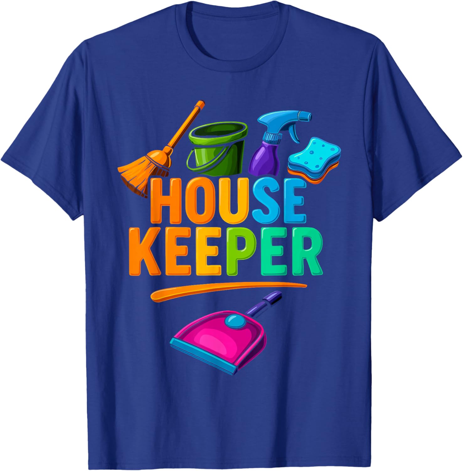 Housekeeping Shirt, Cool Housekeeper Cleaning Staff Reliable T-Shirt - T-Shirt | Royal