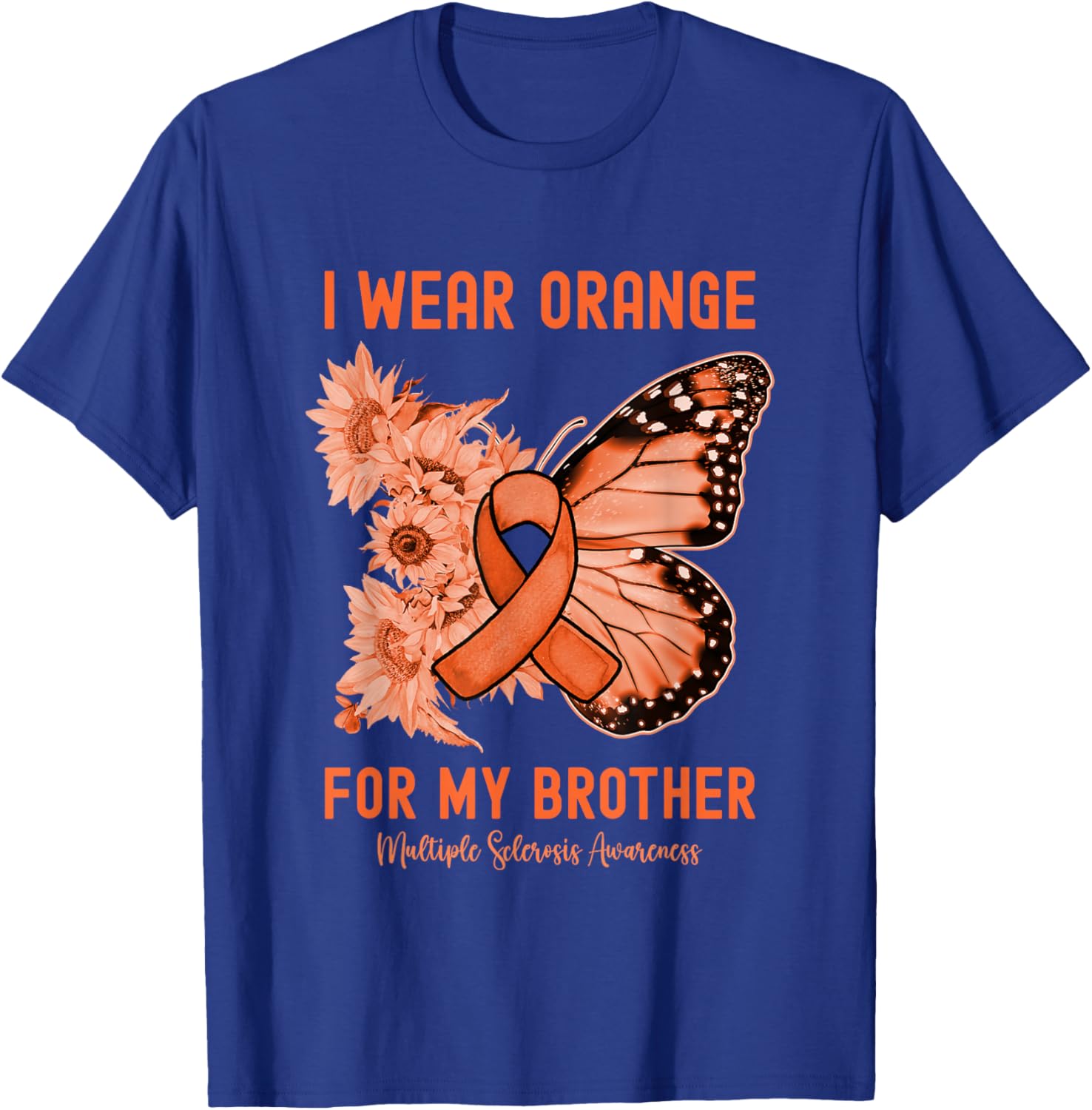I Wear Orange for My Brother Multiple Sclerosis Awareness T-Shirt - T-Shirt | Royal