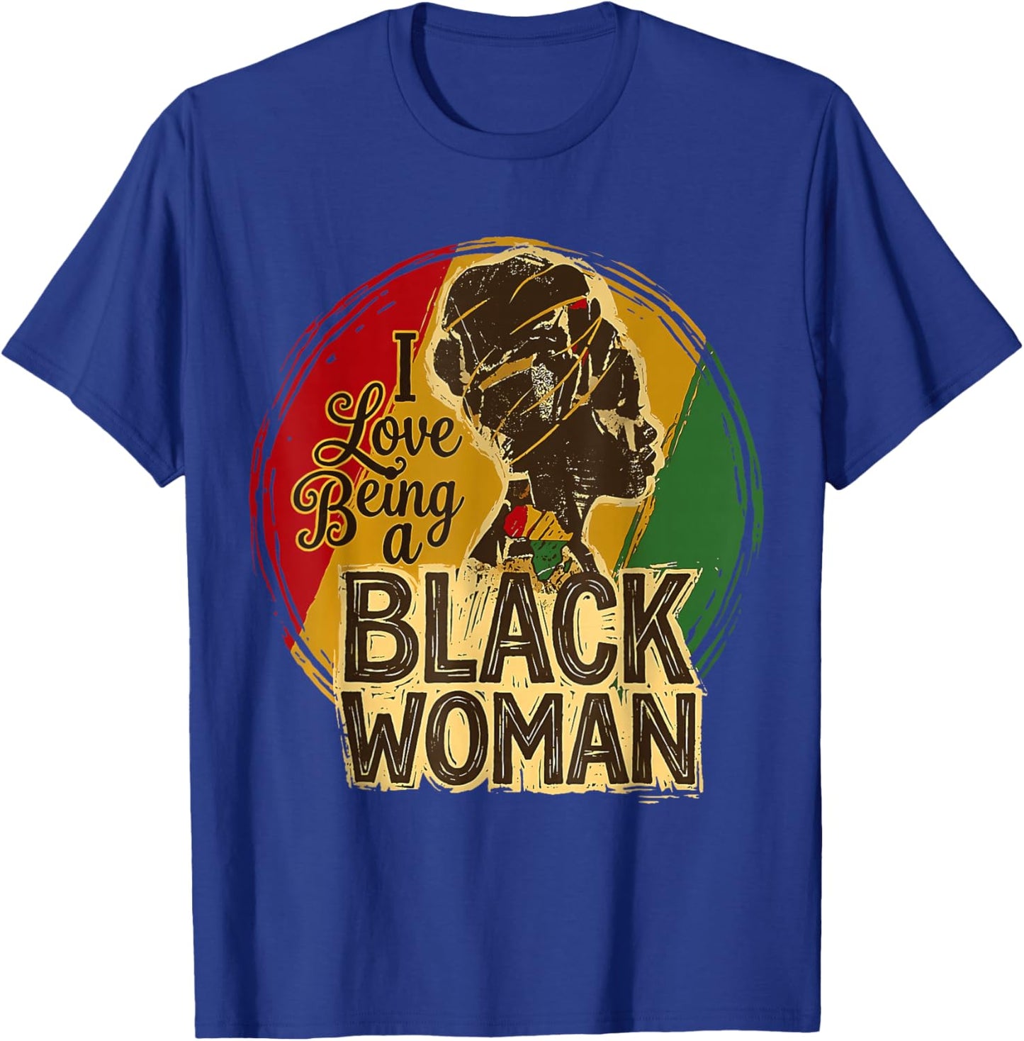 I Love Being A Black Woman Black History Month Women T-Shirt - T-Shirt | Royal