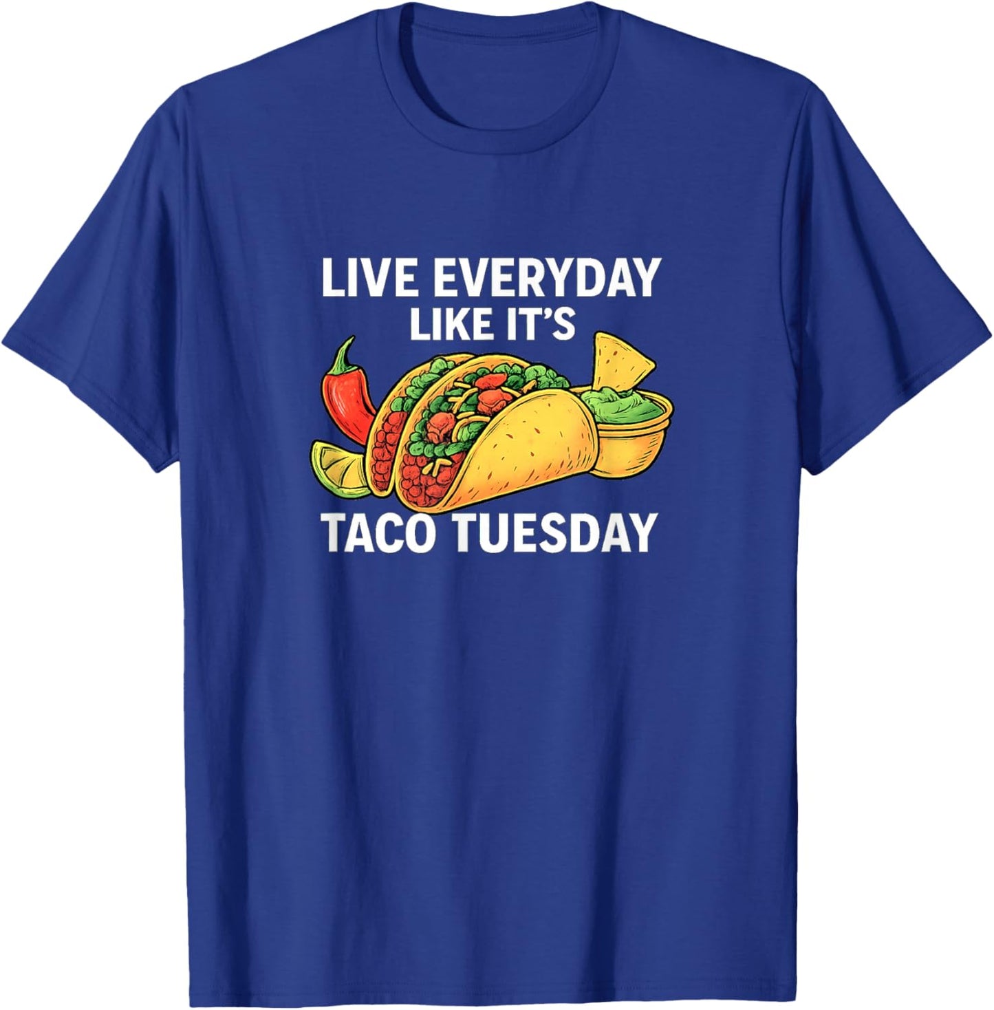 Live Everyday Like It's Taco Tuesday T-Shirt - T-Shirt | Royal