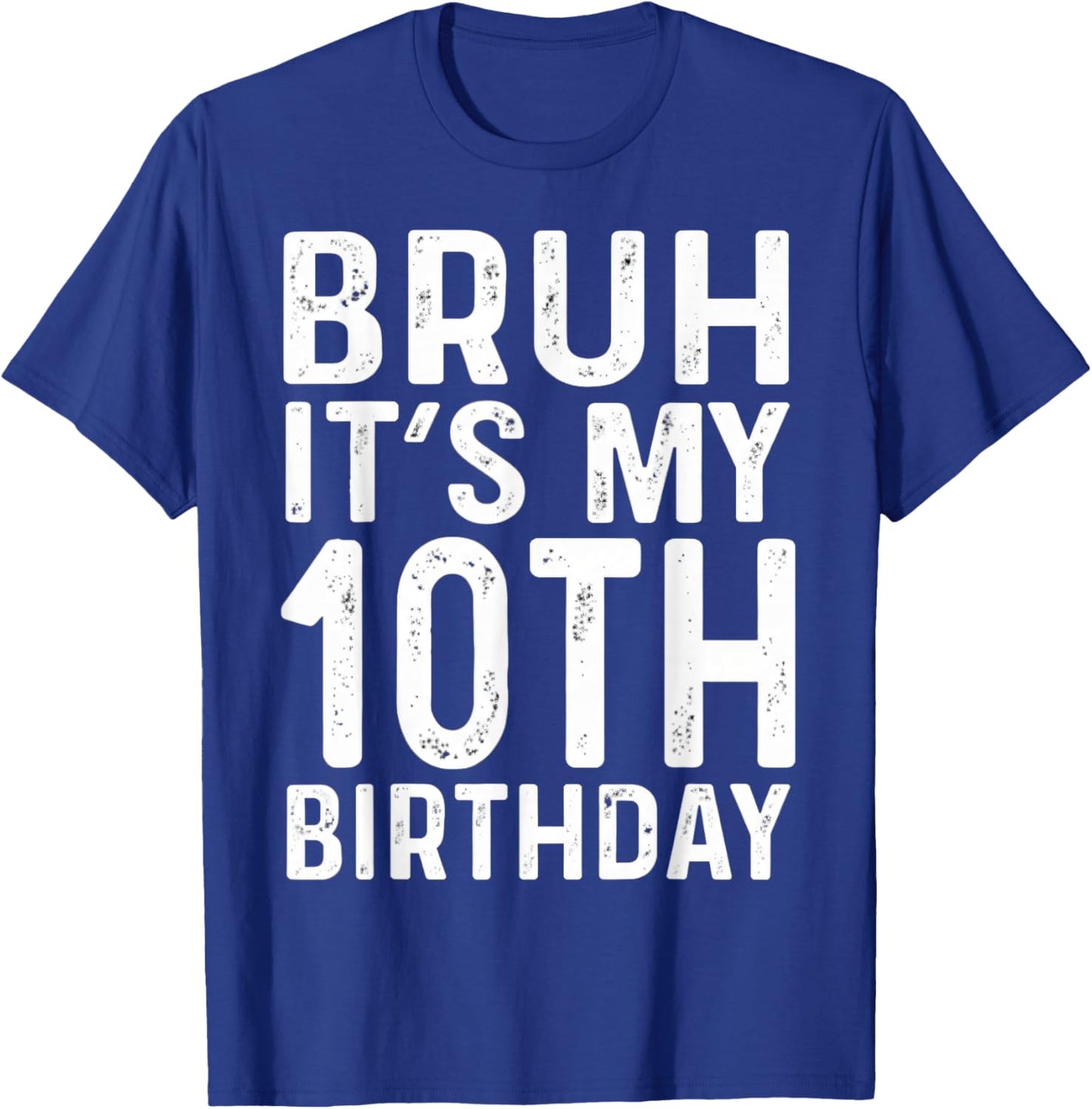 10th Birthday Boys Bruh It's My Ten Birthday 10 Years Bday T-Shirt - T-Shirt | Royal