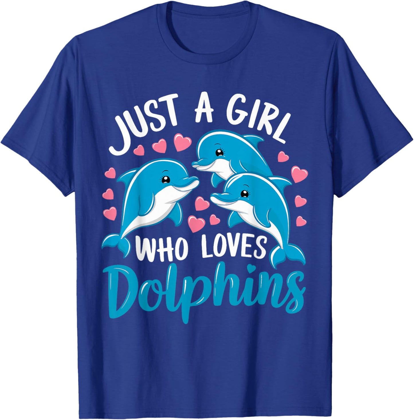 Just a Girl Who Loves Dolphins Cute Dolphin T-Shirt - T-Shirt | Royal