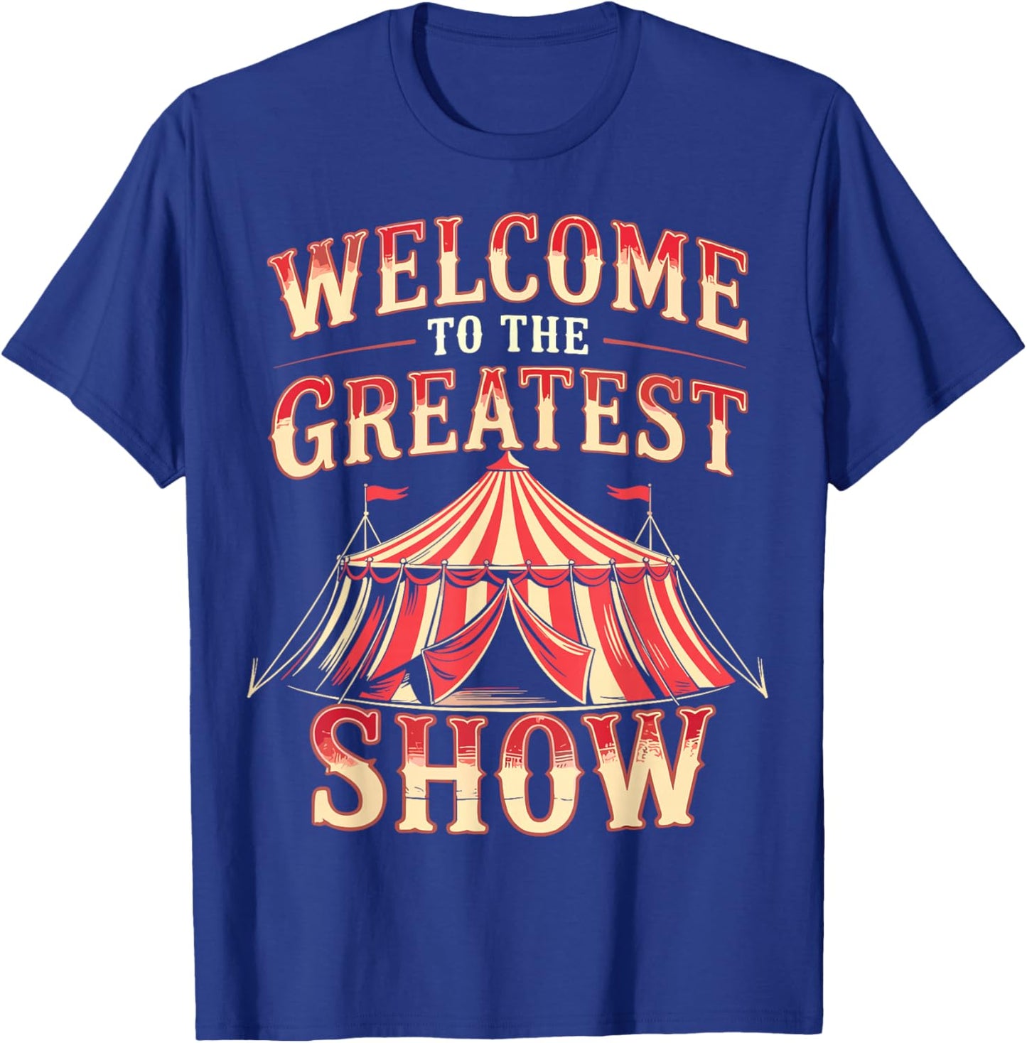 Welcome to The Greatest Show Circus Staff Crew T-Shirt - T-Shirt | Royal