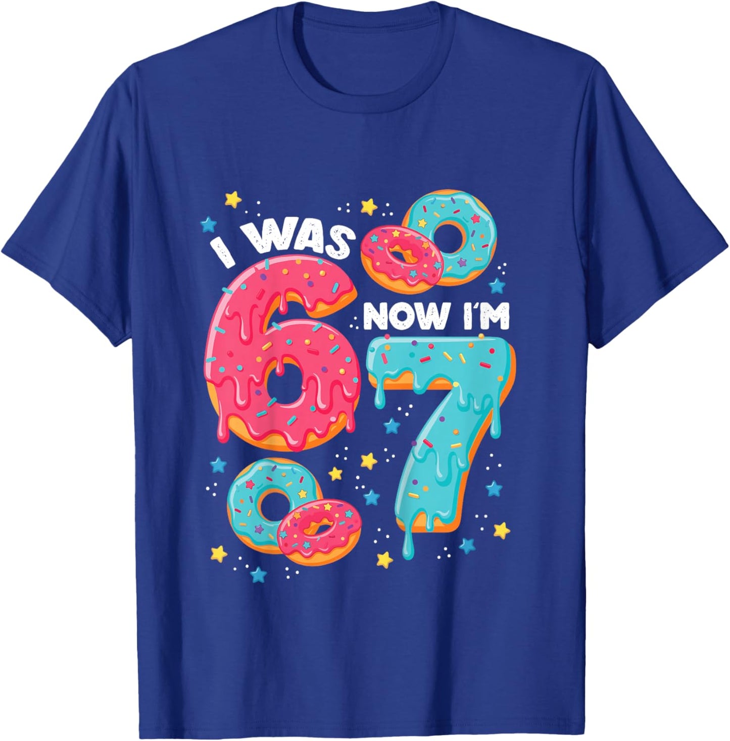 I was 6 But Now I'm 7 Drip Donut Six Seven Meme 7th Birthday T-Shirt - T-Shirt | Royal
