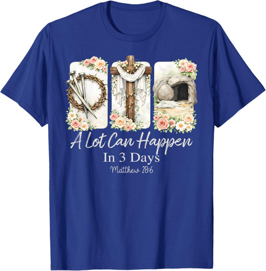 A Lot Can Happen in Three Days Jesus Has Risen Easter T-Shirt - T-Shirt | Royal