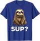 Sup? Funny Sloth Lover T-Shirt - T-Shirt | Royal