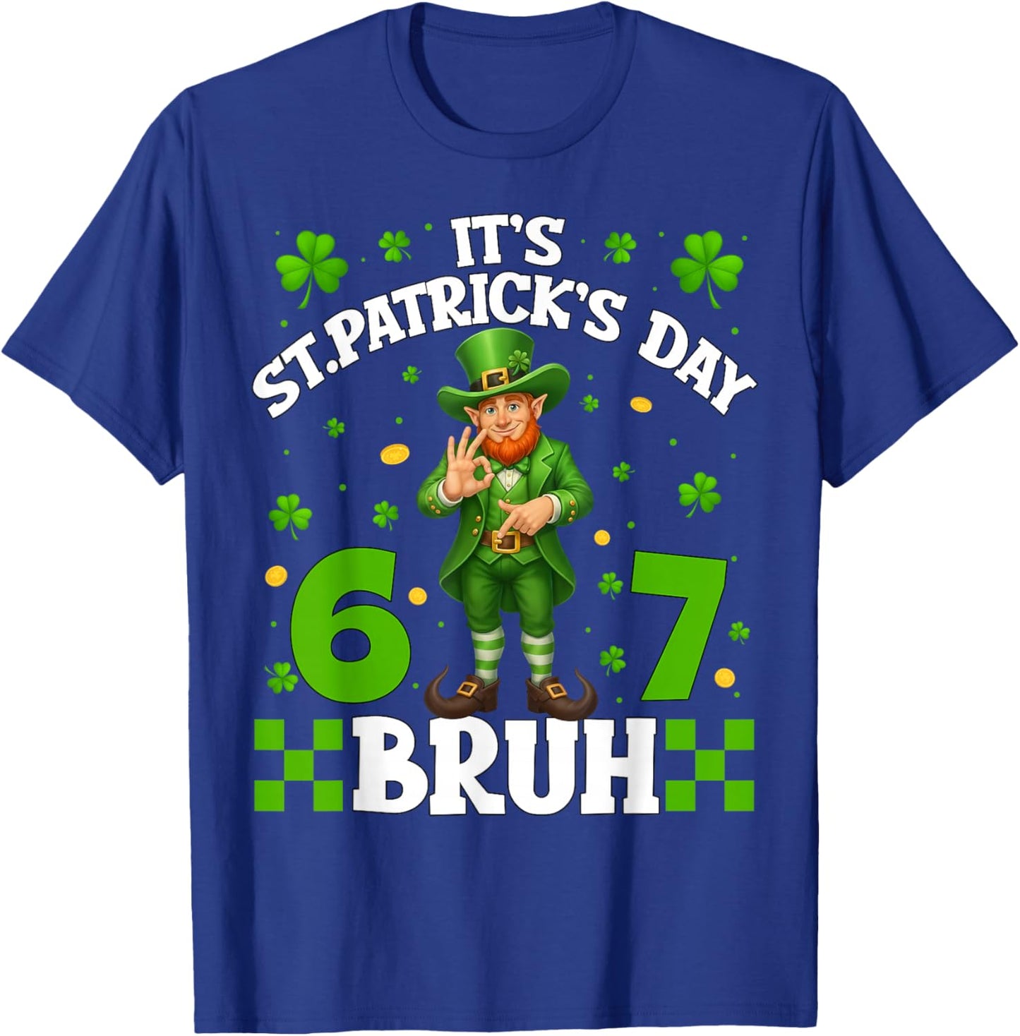 It's St.Patrick's Day Bruh Leprechaun 67 Six Seven Meme Men T-Shirt - T-Shirt | Royal