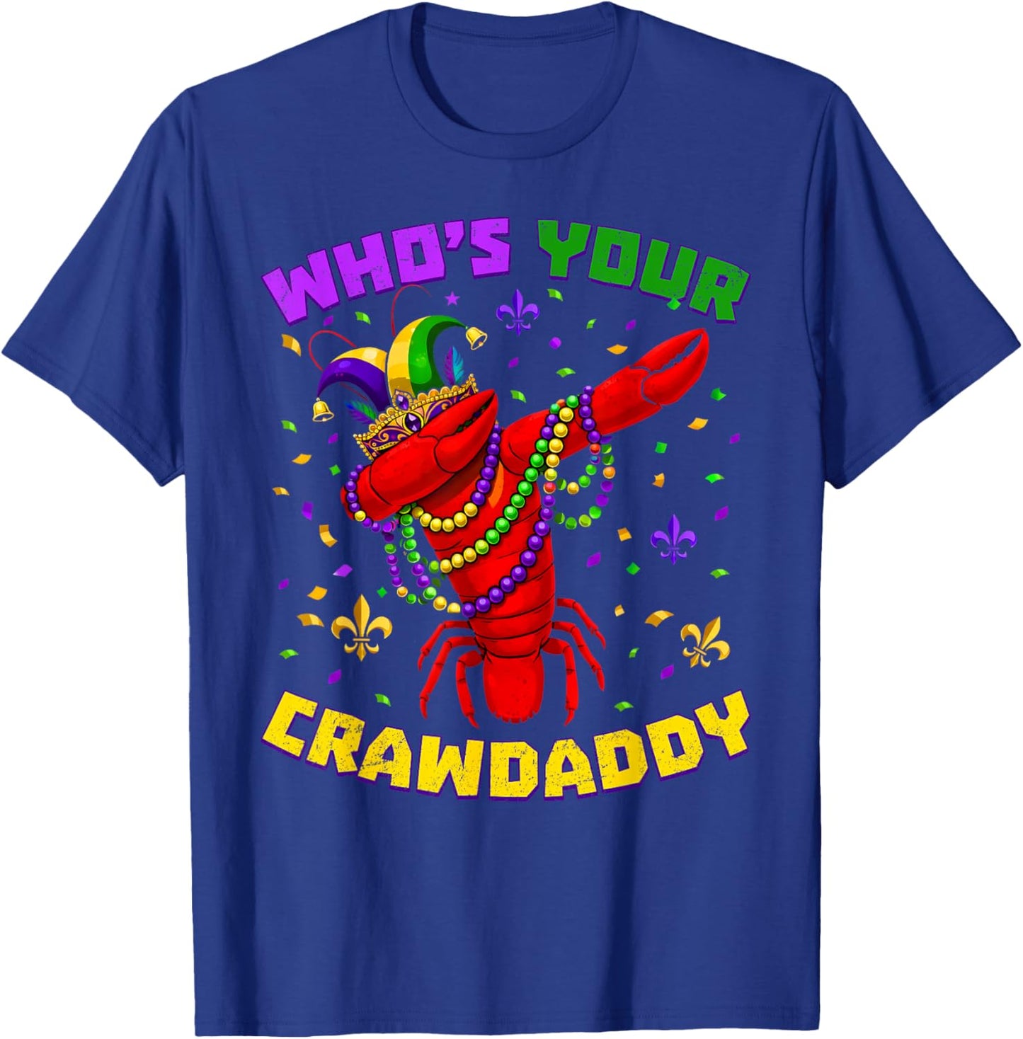 Whos Your Crawdaddy Crawfish Beads Funny Men Women Carnival T-Shirt - T-Shirt | Royal