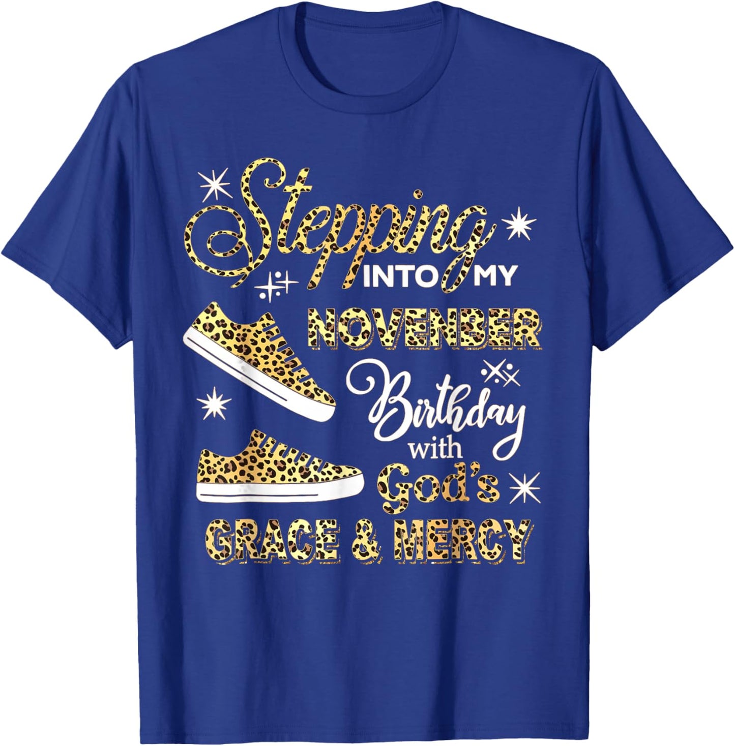 Stepping Into My November Birthday Leopard God Grace Mercy T-Shirt - T-Shirt | Royal