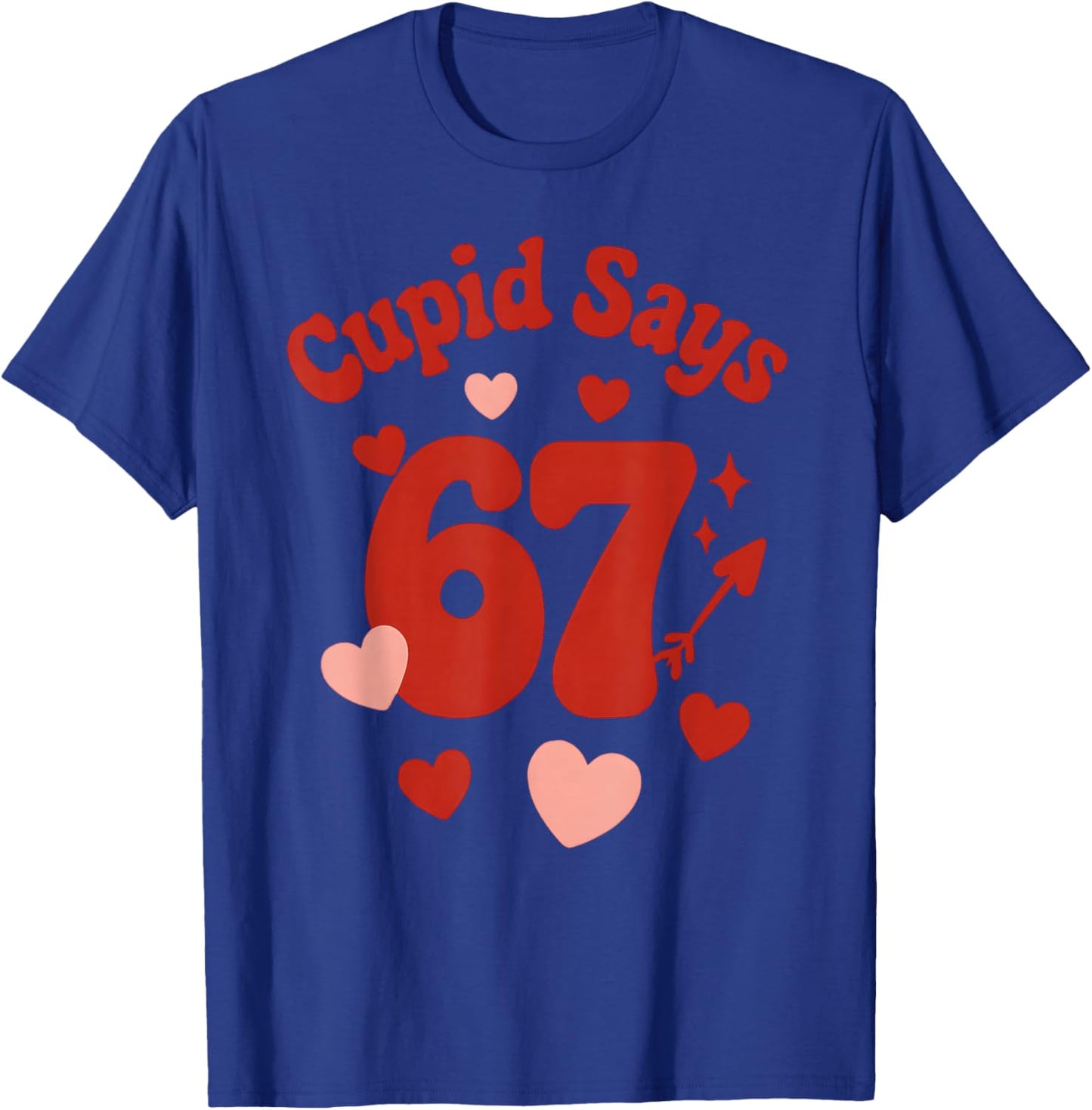 Valentine's Day, Get This Funny Cupid Says 67 Six Seven 6-7 T-Shirt - T-Shirt | Royal