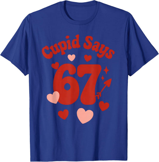 Valentine's Day, Get This Funny Cupid Says 67 Six Seven 6-7 T-Shirt - T-Shirt | Royal