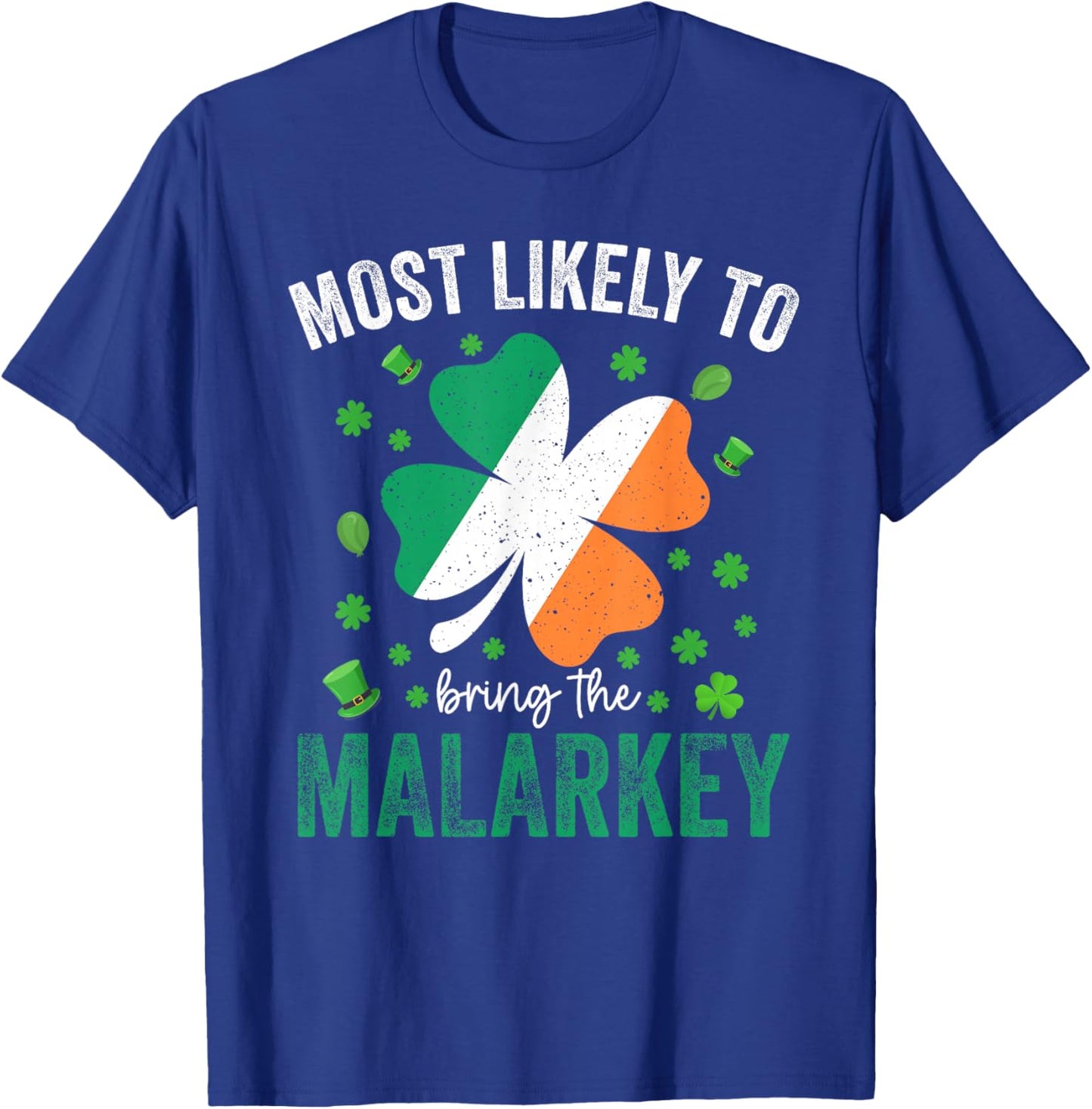 Matching St Patricks Day Most Likely to Bring The Malarkey T-Shirt - T-Shirt | Royal