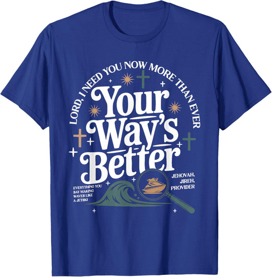 Your Way is Better Proverbs 16:9 Christian Bible Verse T-Shirt - T-Shirt | Royal