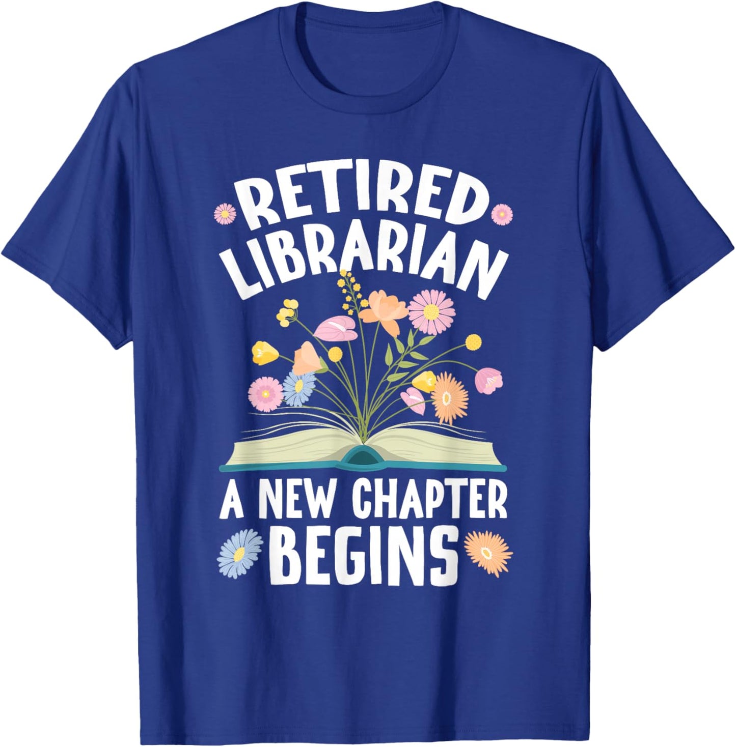Retired Librarian New Chapter Begins Retirement Librarian T-Shirt - T-Shirt | Royal