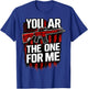 You AR The One for Me T-Shirt - T-Shirt | Royal