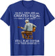 All Men are Created Equal Only The Best Still Play Guitar T-Shirt - T-Shirt | Royal