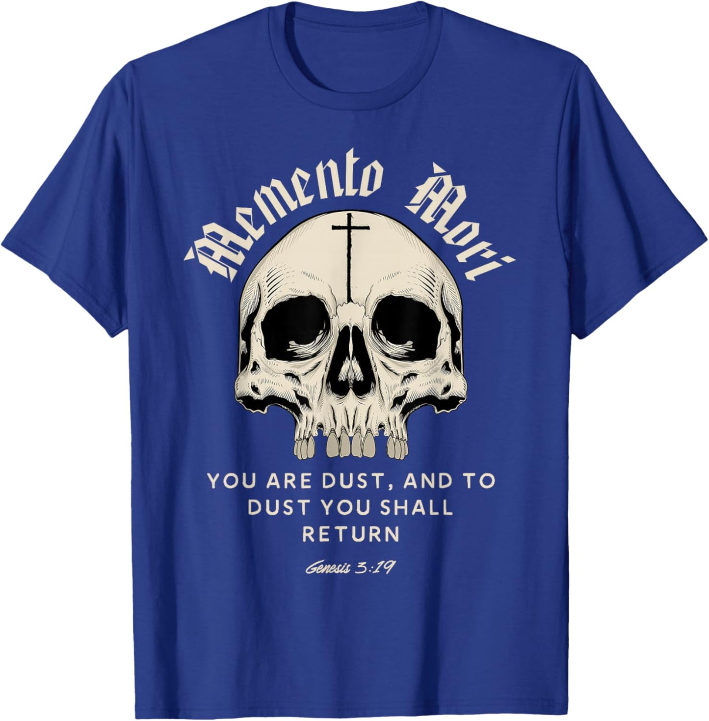Memento Mori You are Dust and to Dust You Shall Return T-Shirt - T-Shirt | Royal