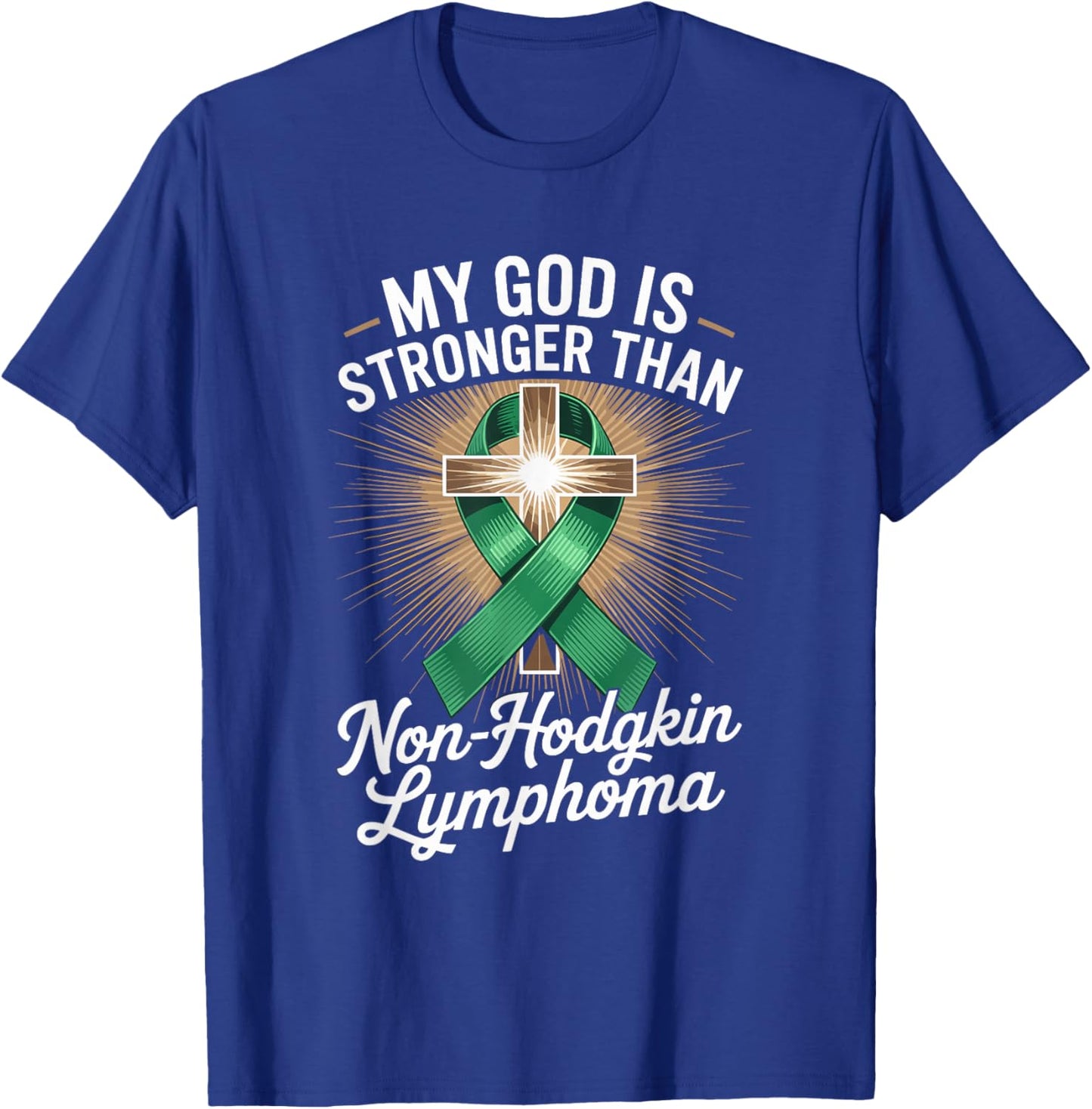 My God is Stronger Than Non Hodgkin Lymphoma T-Shirt - T-Shirt | Royal