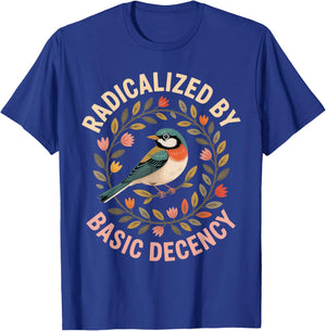Radicalized by Basic Decency T-Shirt - T-Shirt | Royal